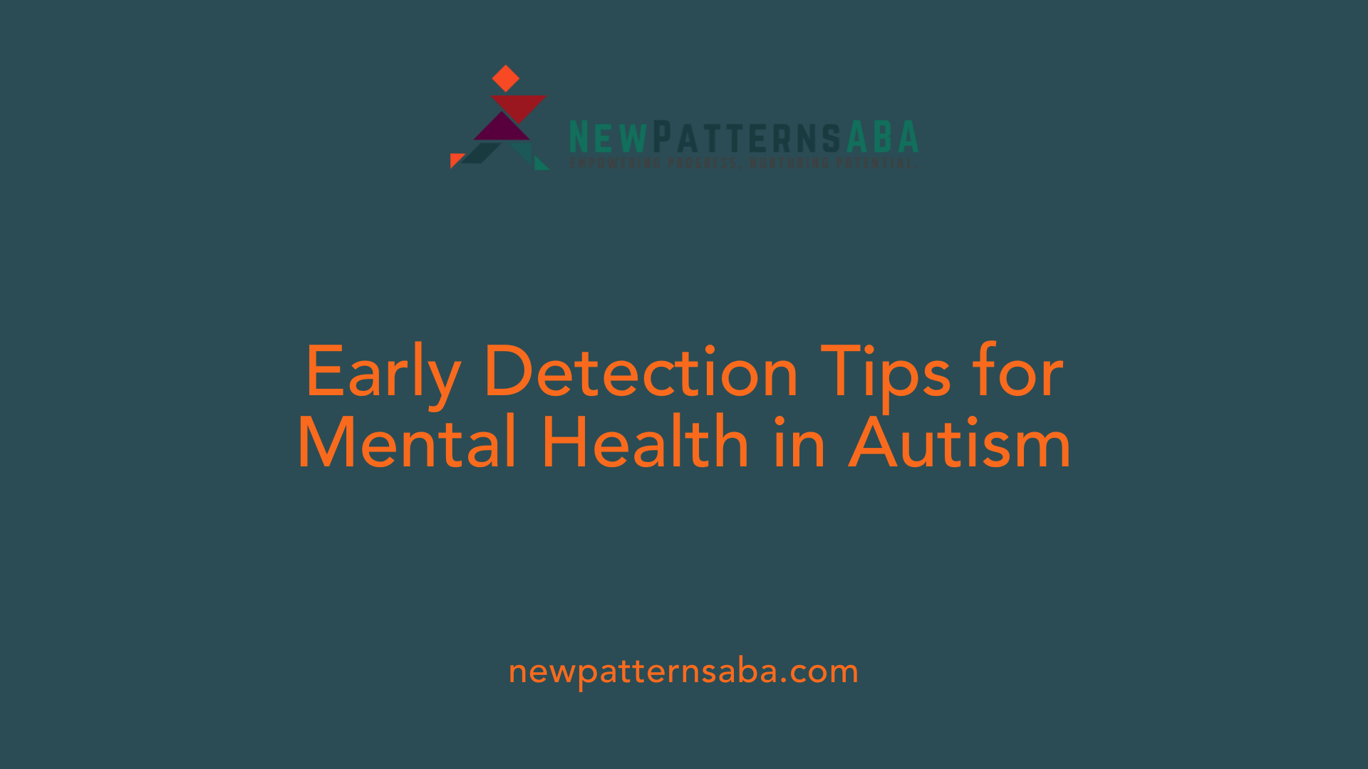 Early Detection Tips for Mental Health in Autism