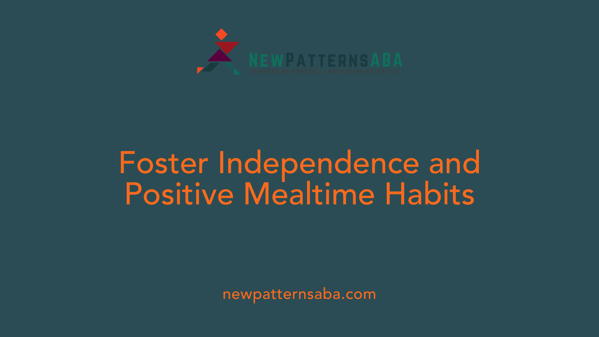 Foster Independence and Positive Mealtime Habits