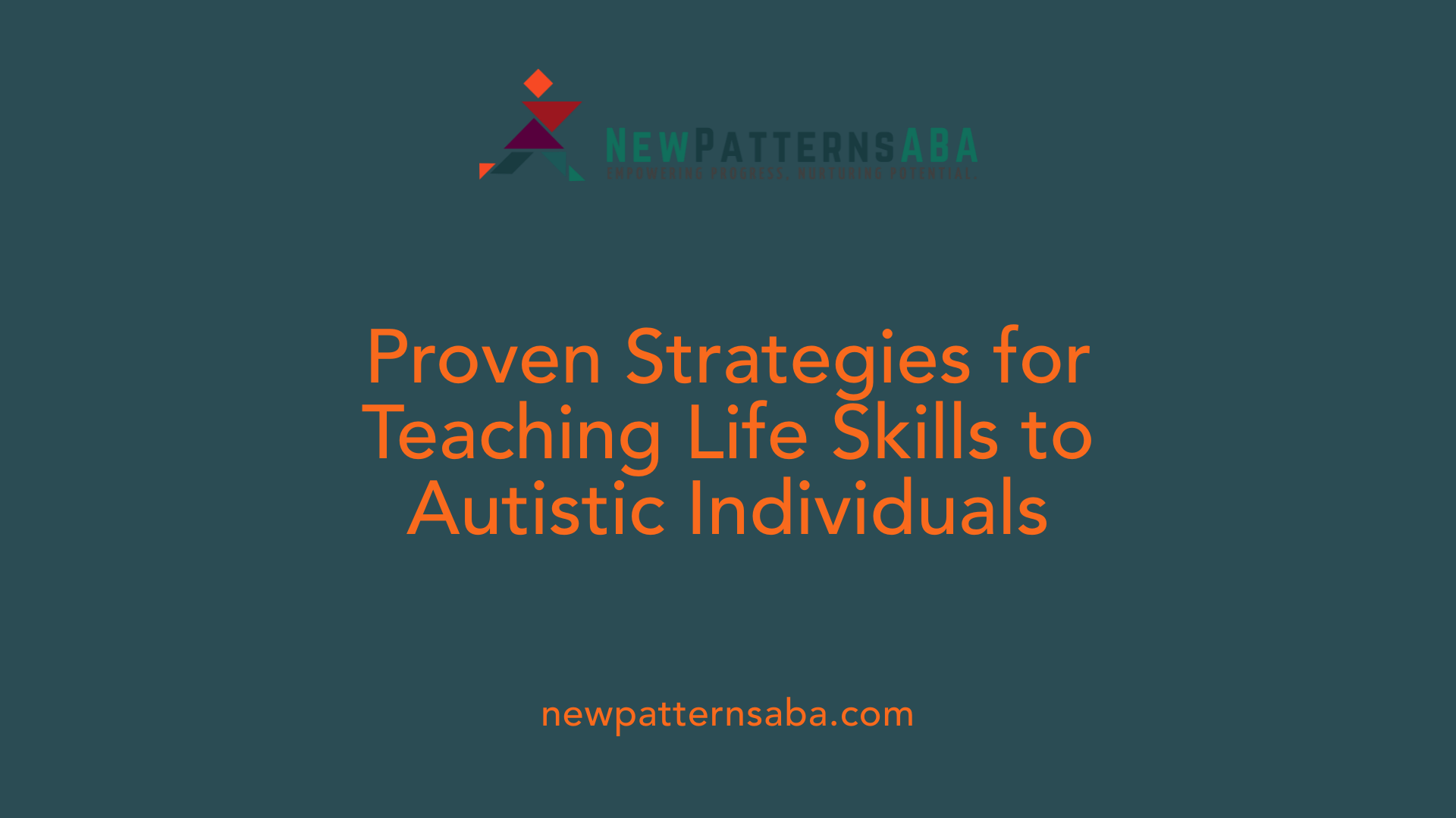Proven Strategies for Teaching Life Skills to Autistic Individuals