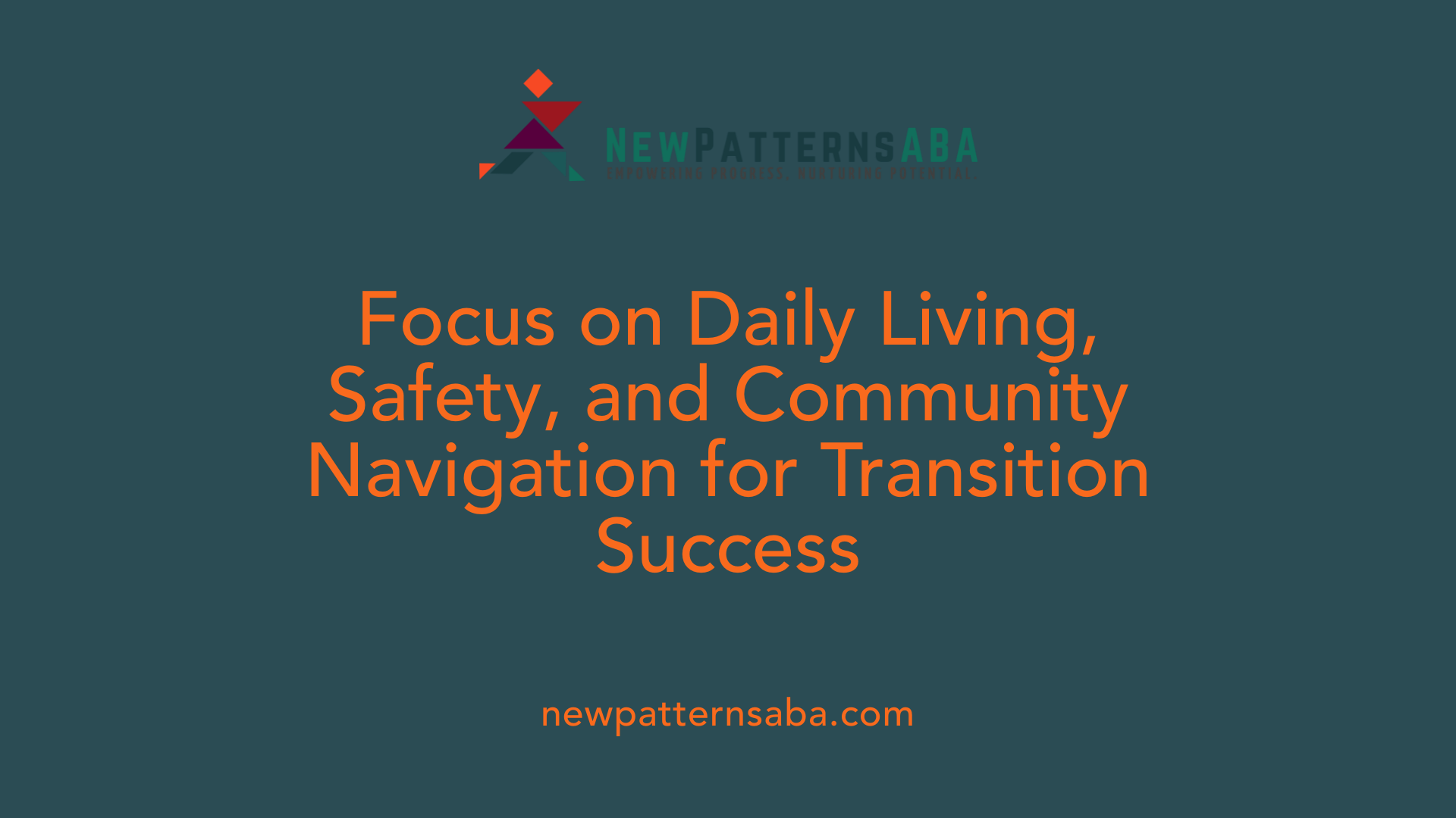 Focus on Daily Living, Safety, and Community Navigation for Transition Success