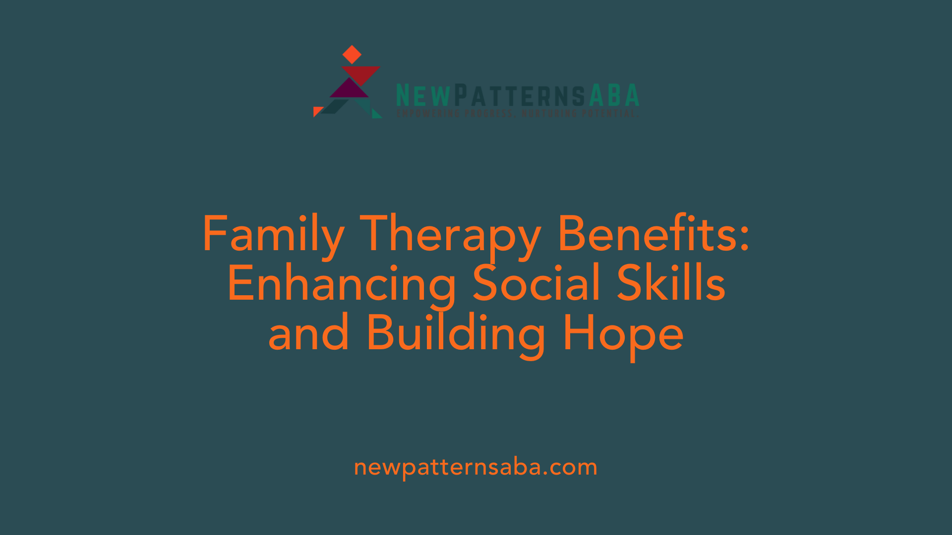 Family Therapy Benefits: Enhancing Social Skills and Building Hope