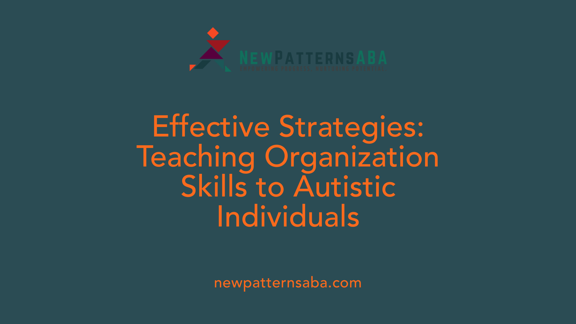 Effective Strategies: Teaching Organization Skills to Autistic Individuals