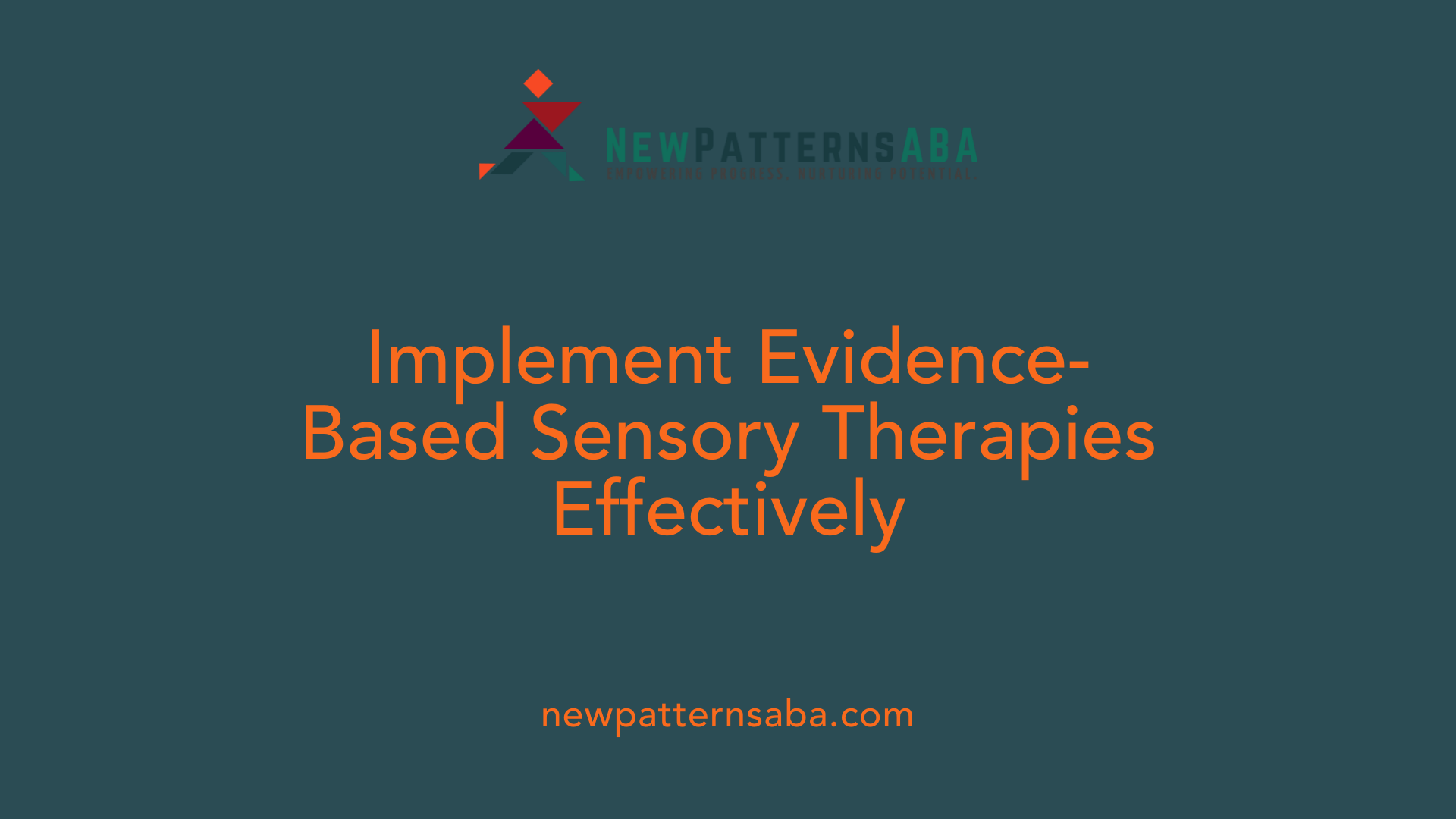 Implement Evidence-Based Sensory Therapies Effectively
