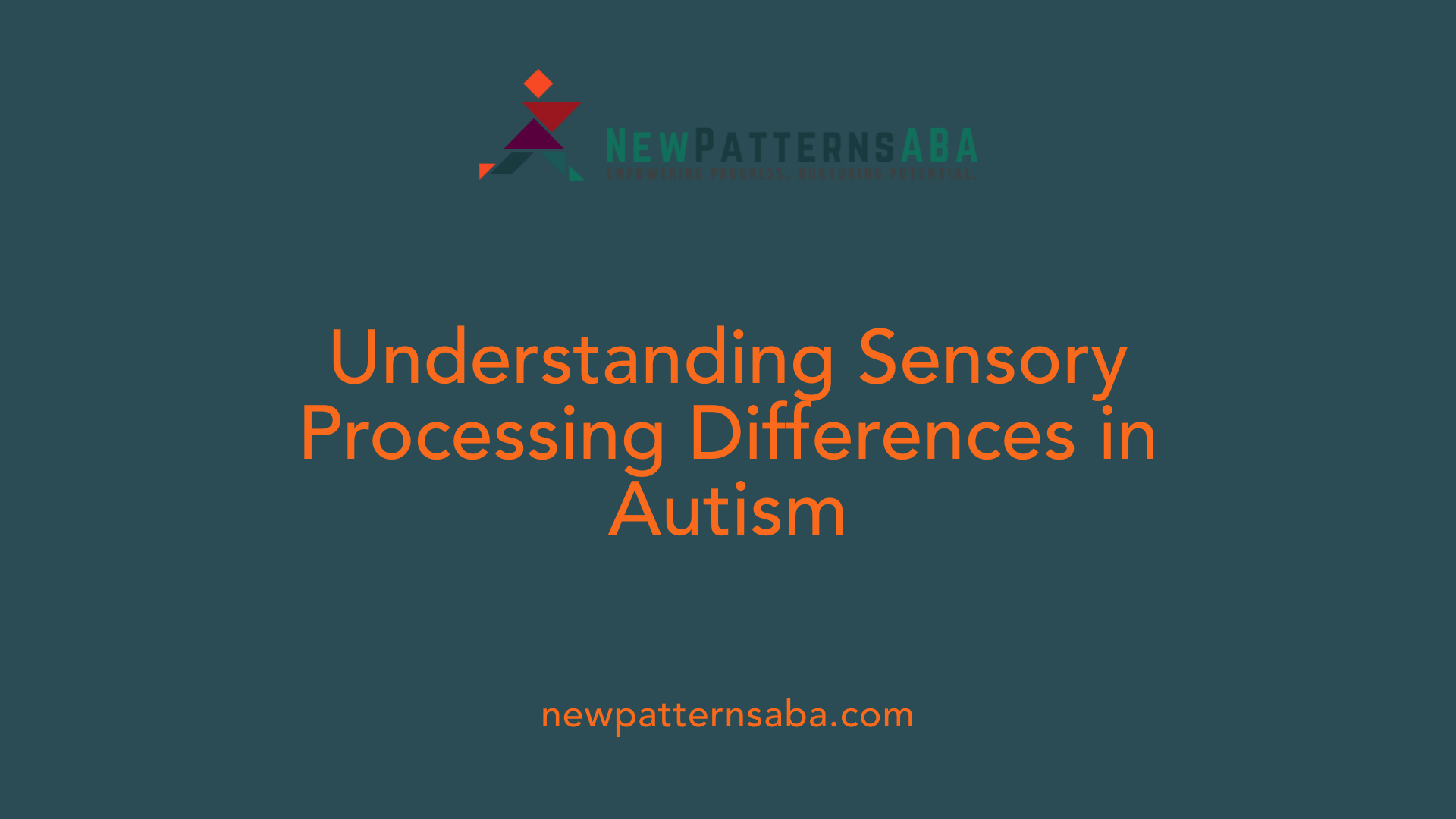 Understanding Sensory Processing Differences in Autism