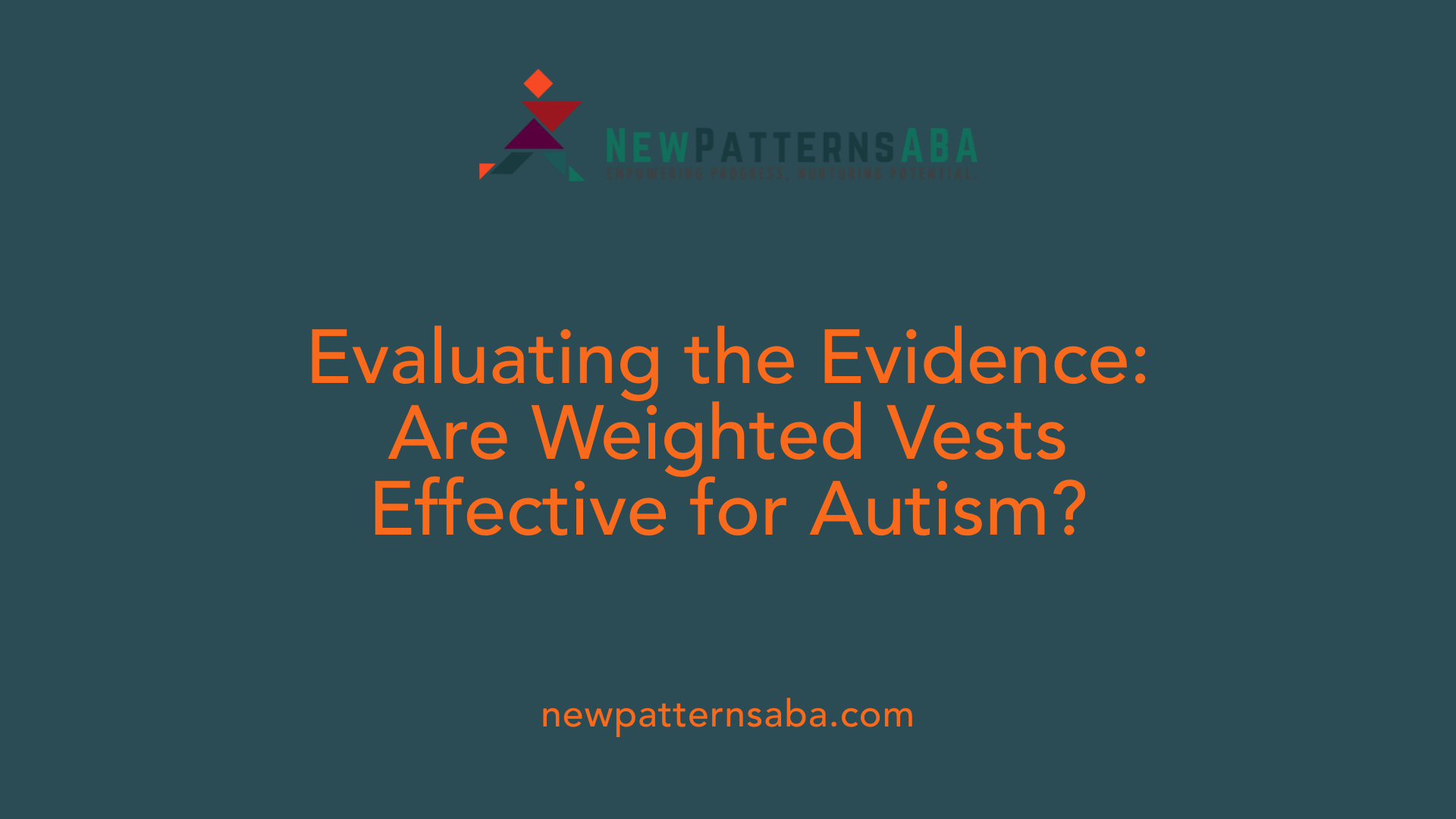 Evaluating the Evidence: Are Weighted Vests Effective for Autism?