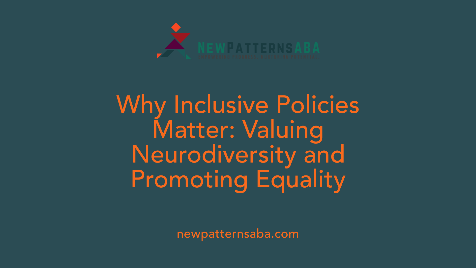 Why Inclusive Policies Matter: Valuing Neurodiversity and Promoting Equality