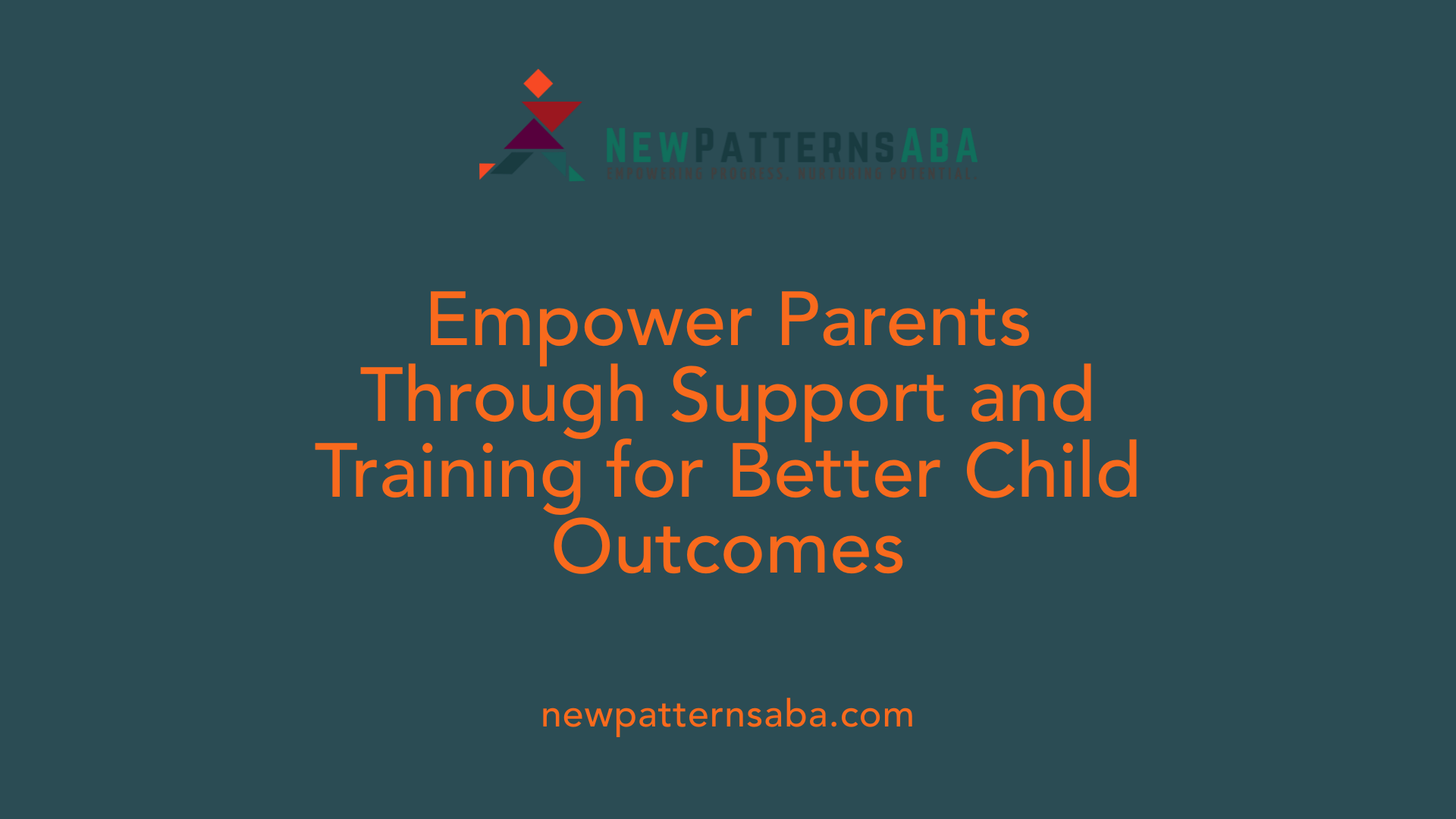 Empower Parents Through Support and Training for Better Child Outcomes
