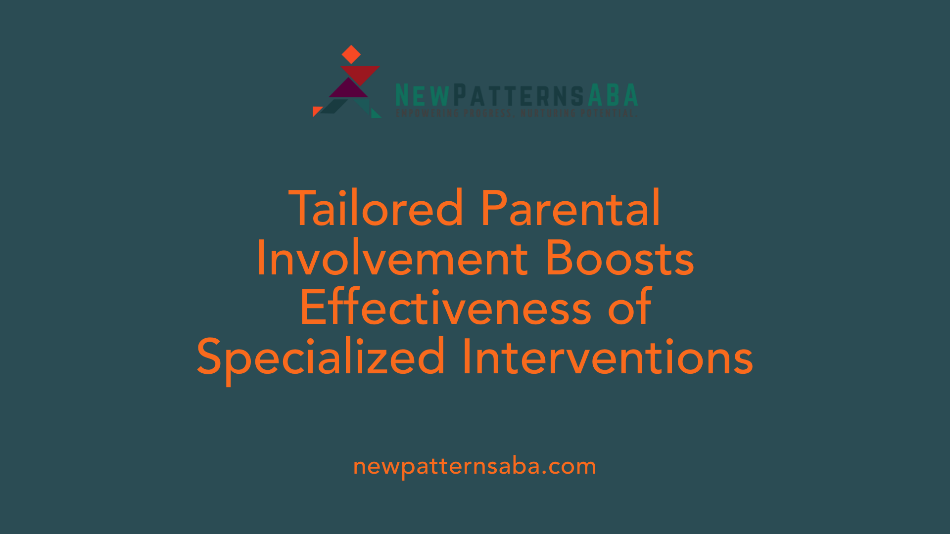 Tailored Parental Involvement Boosts Effectiveness of Specialized Interventions