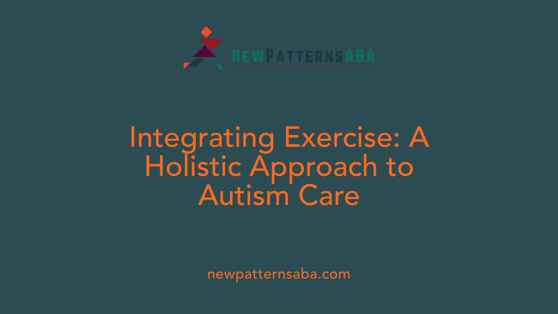 Integrating Exercise: A Holistic Approach to Autism Care