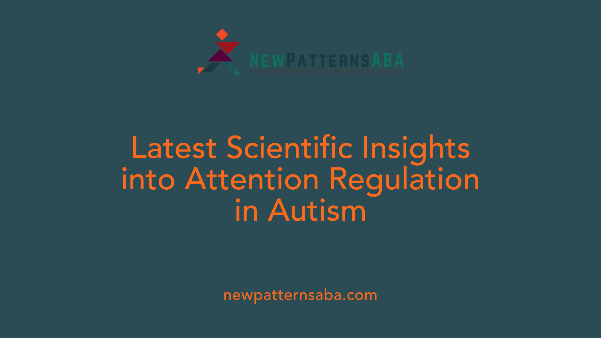 Latest Scientific Insights into Attention Regulation in Autism