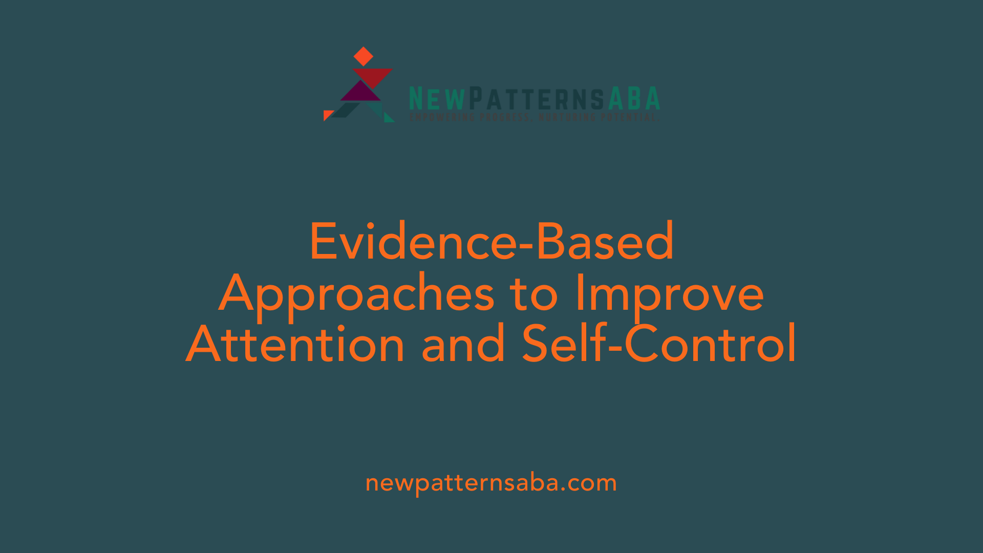 Evidence-Based Approaches to Improve Attention and Self-Control