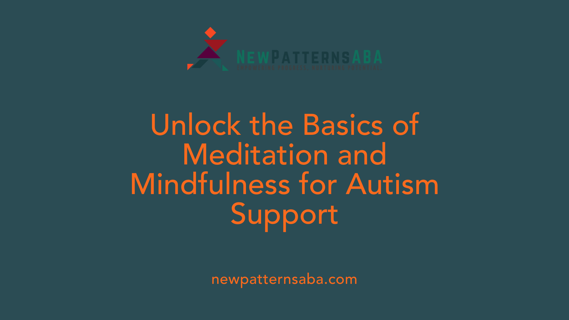 Unlock the Basics of Meditation and Mindfulness for Autism Support