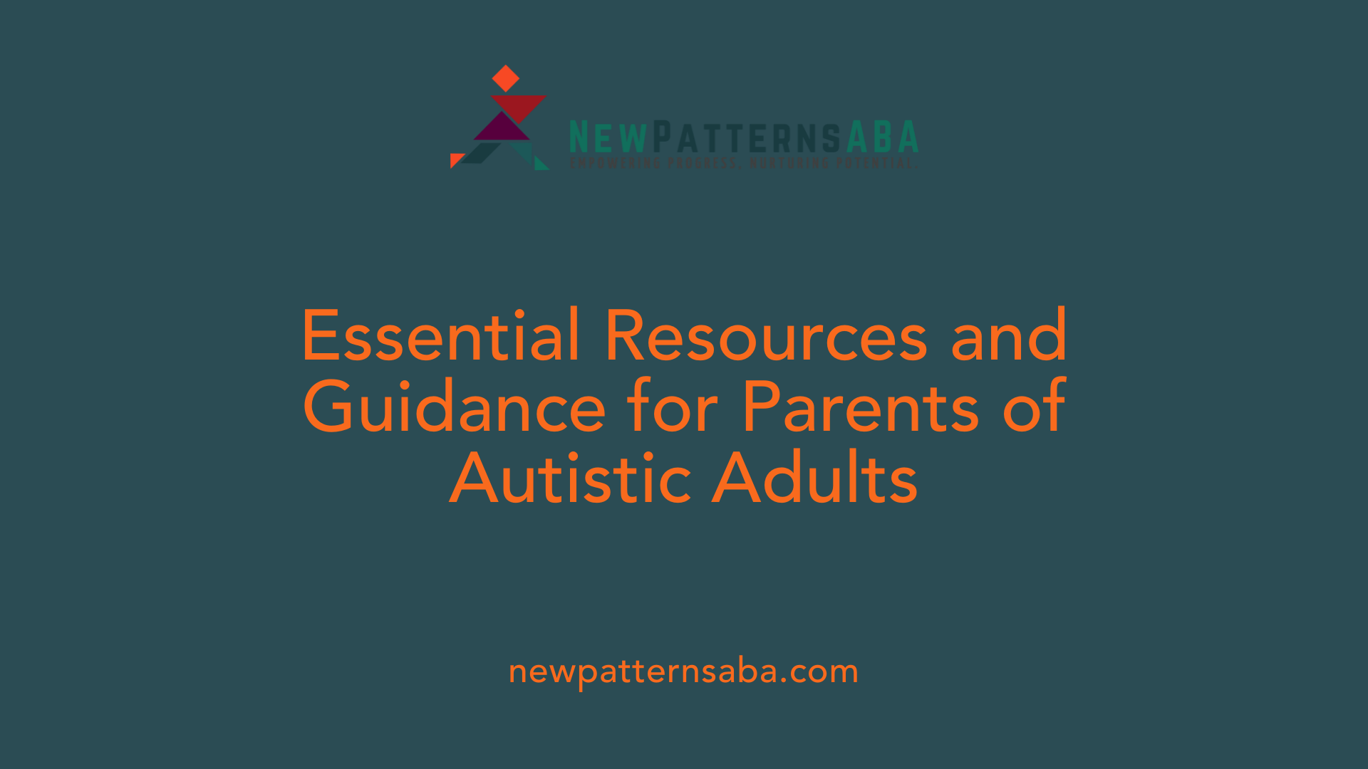 Essential Resources and Guidance for Parents of Autistic Adults