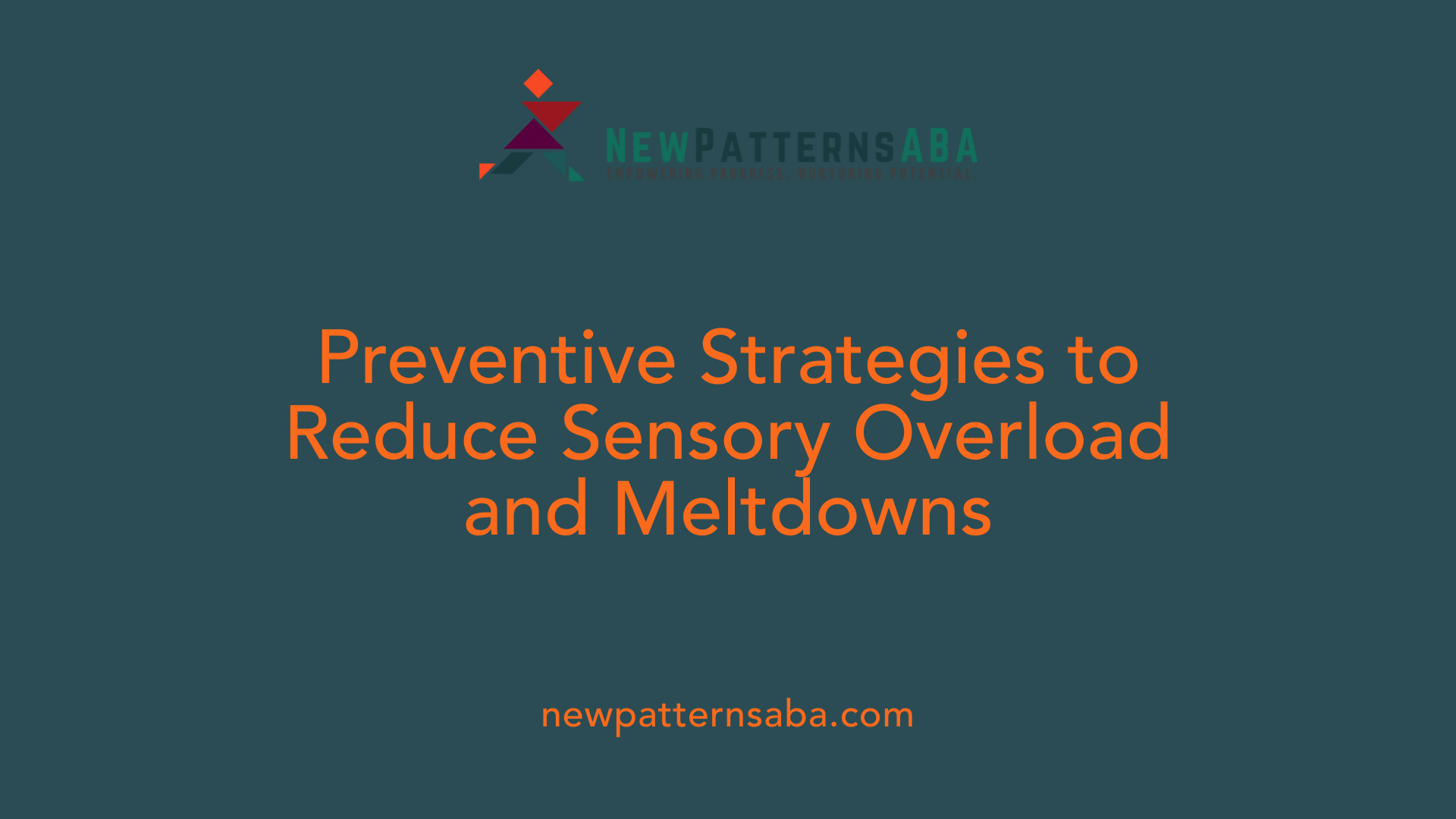 Preventive Strategies to Reduce Sensory Overload and Meltdowns