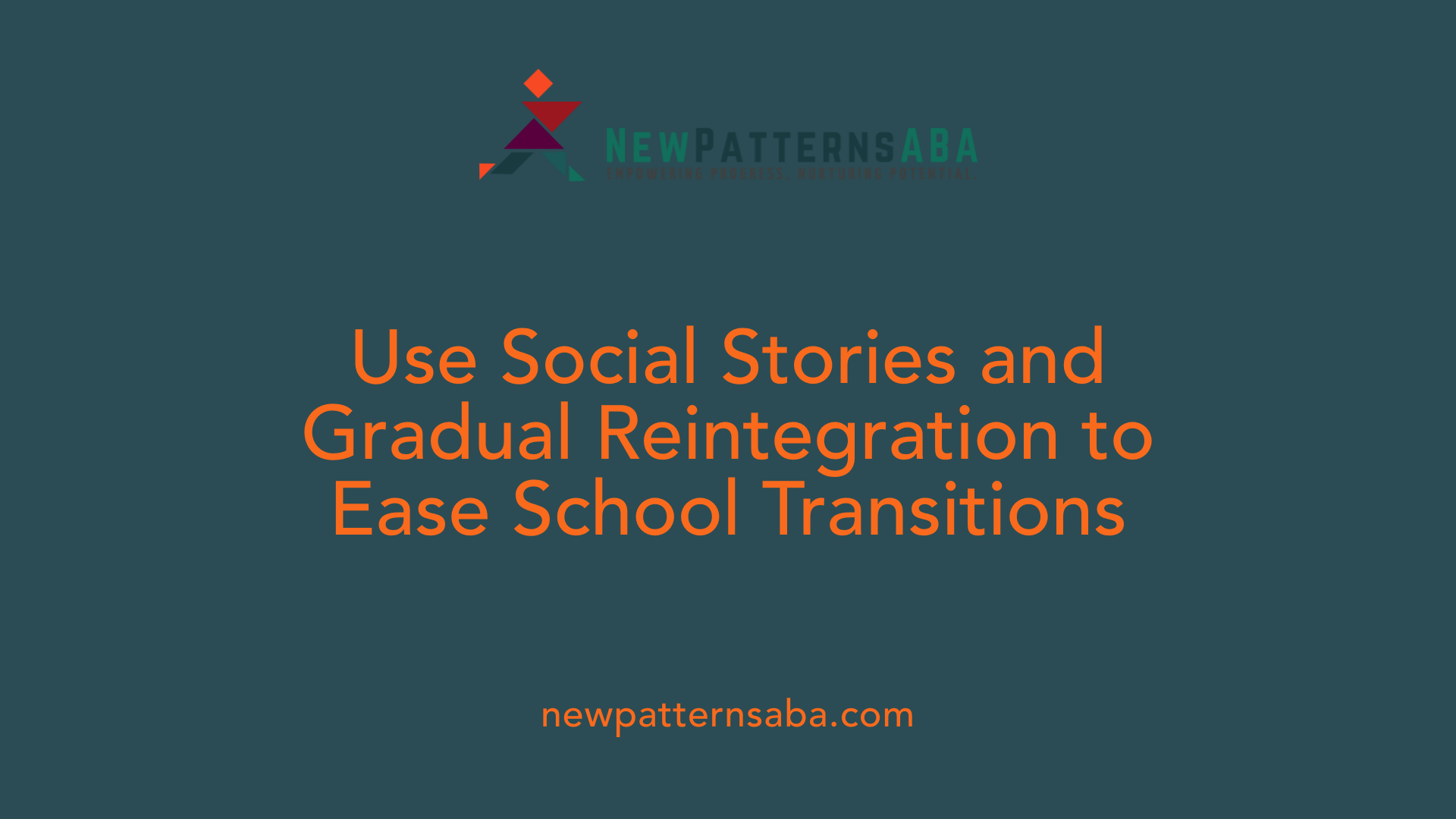 Use Social Stories and Gradual Reintegration to Ease School Transitions