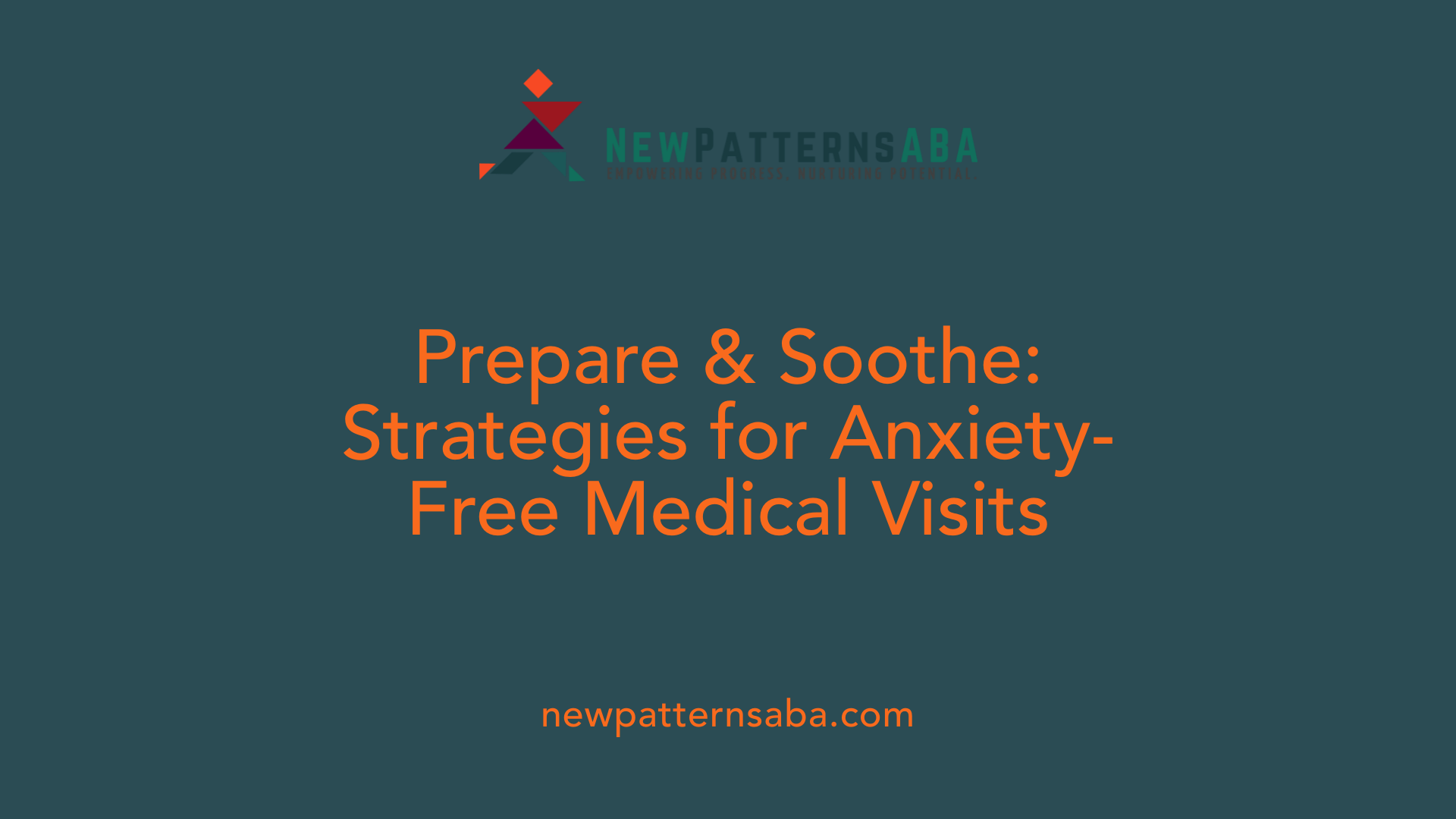 Prepare &amp; Soothe: Strategies for Anxiety-Free Medical Visits