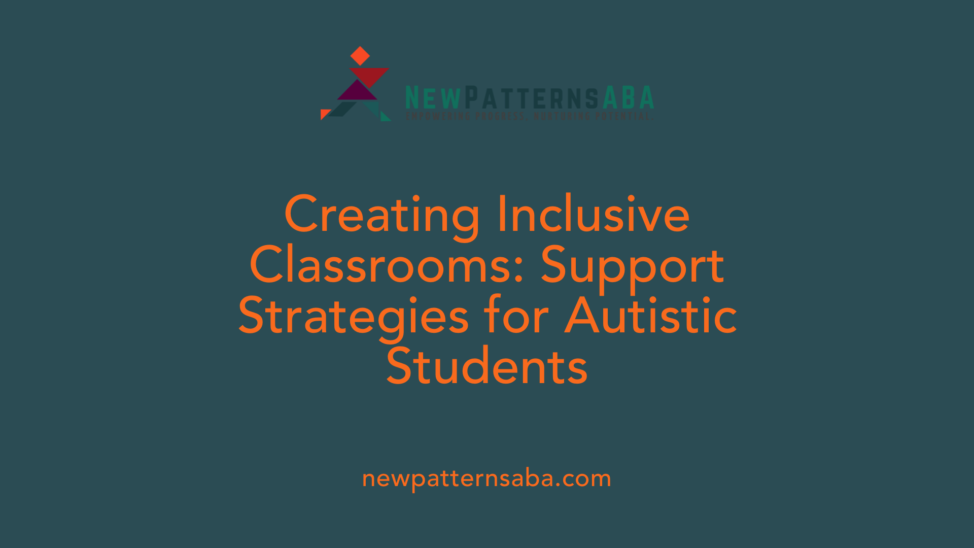 Creating Inclusive Classrooms: Support Strategies for Autistic Students