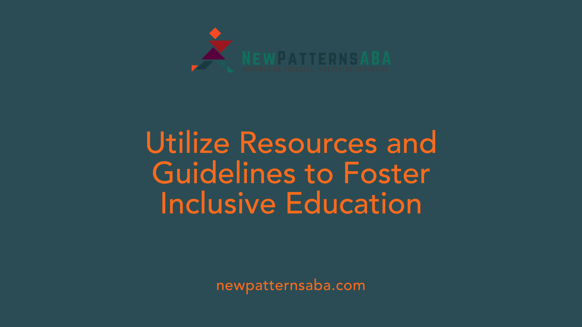 Utilize Resources and Guidelines to Foster Inclusive Education