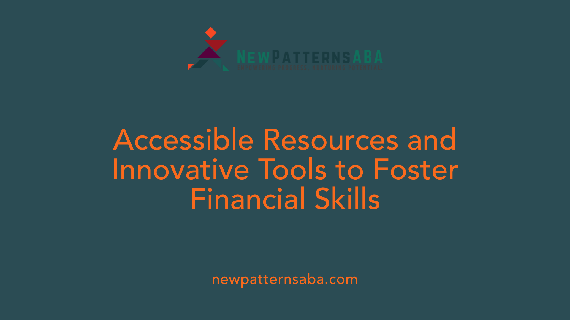 Accessible Resources and Innovative Tools to Foster Financial Skills