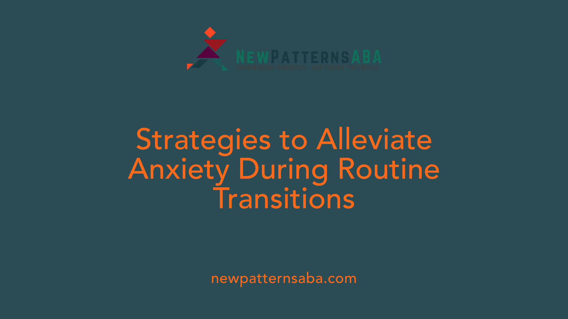 Strategies to Alleviate Anxiety During Routine Transitions