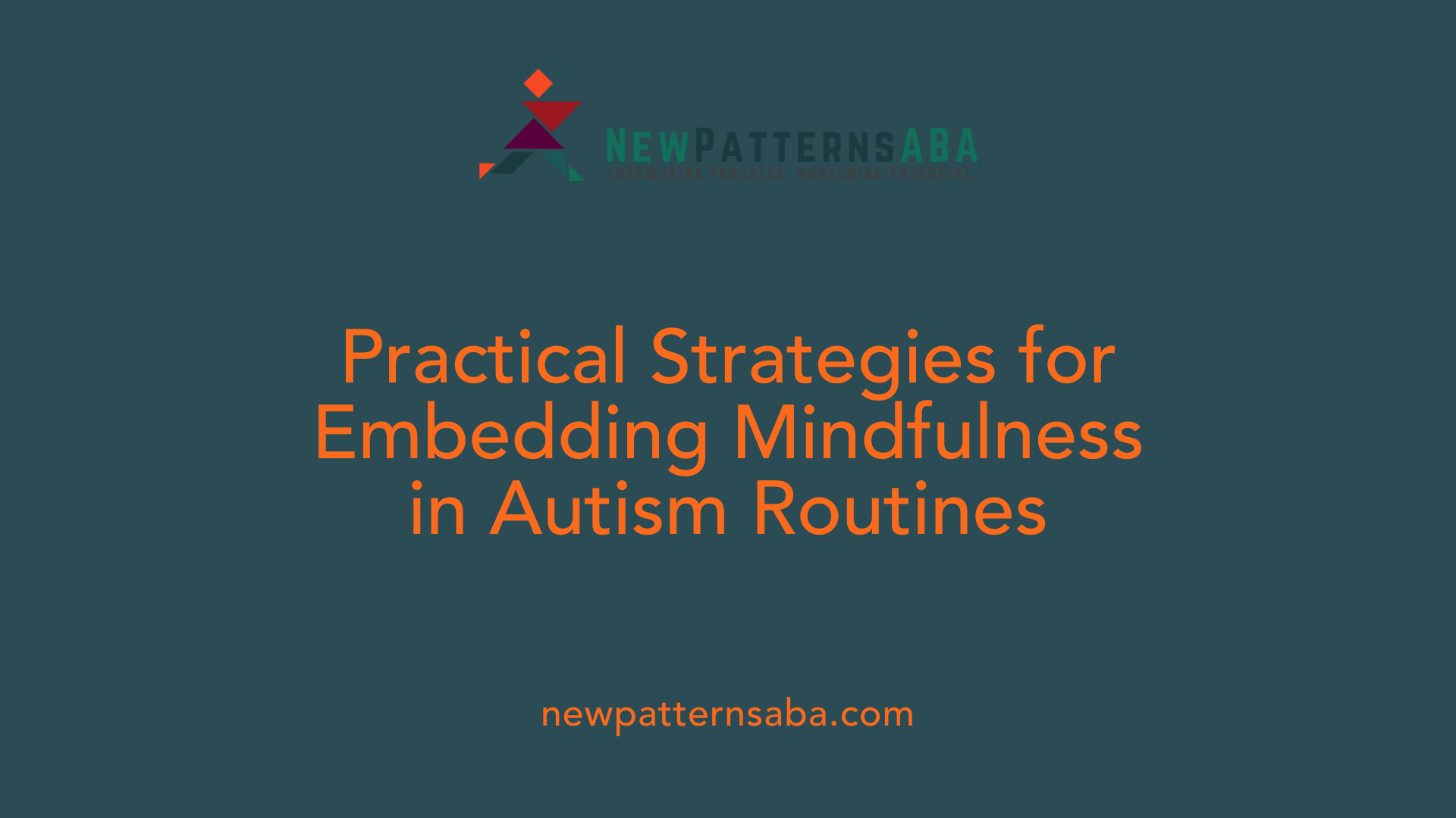 Practical Strategies for Embedding Mindfulness in Autism Routines