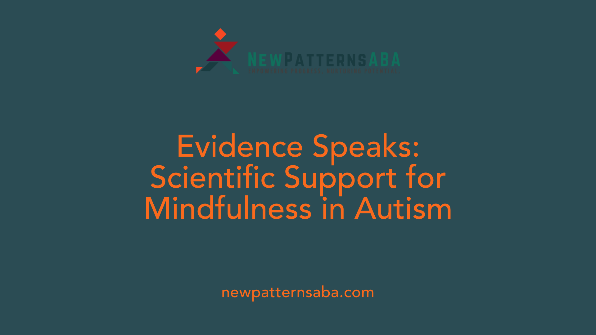 Evidence Speaks: Scientific Support for Mindfulness in Autism