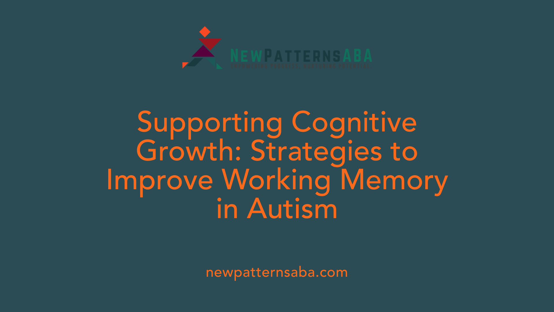 Supporting Cognitive Growth: Strategies to Improve Working Memory in Autism