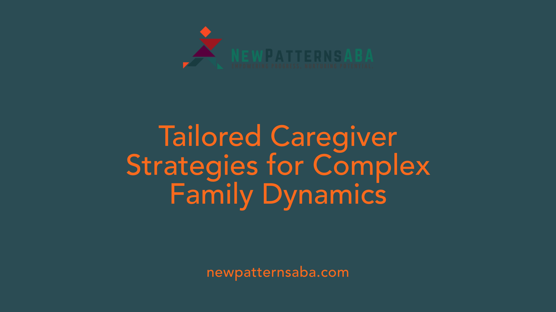 Tailored Caregiver Strategies for Complex Family Dynamics