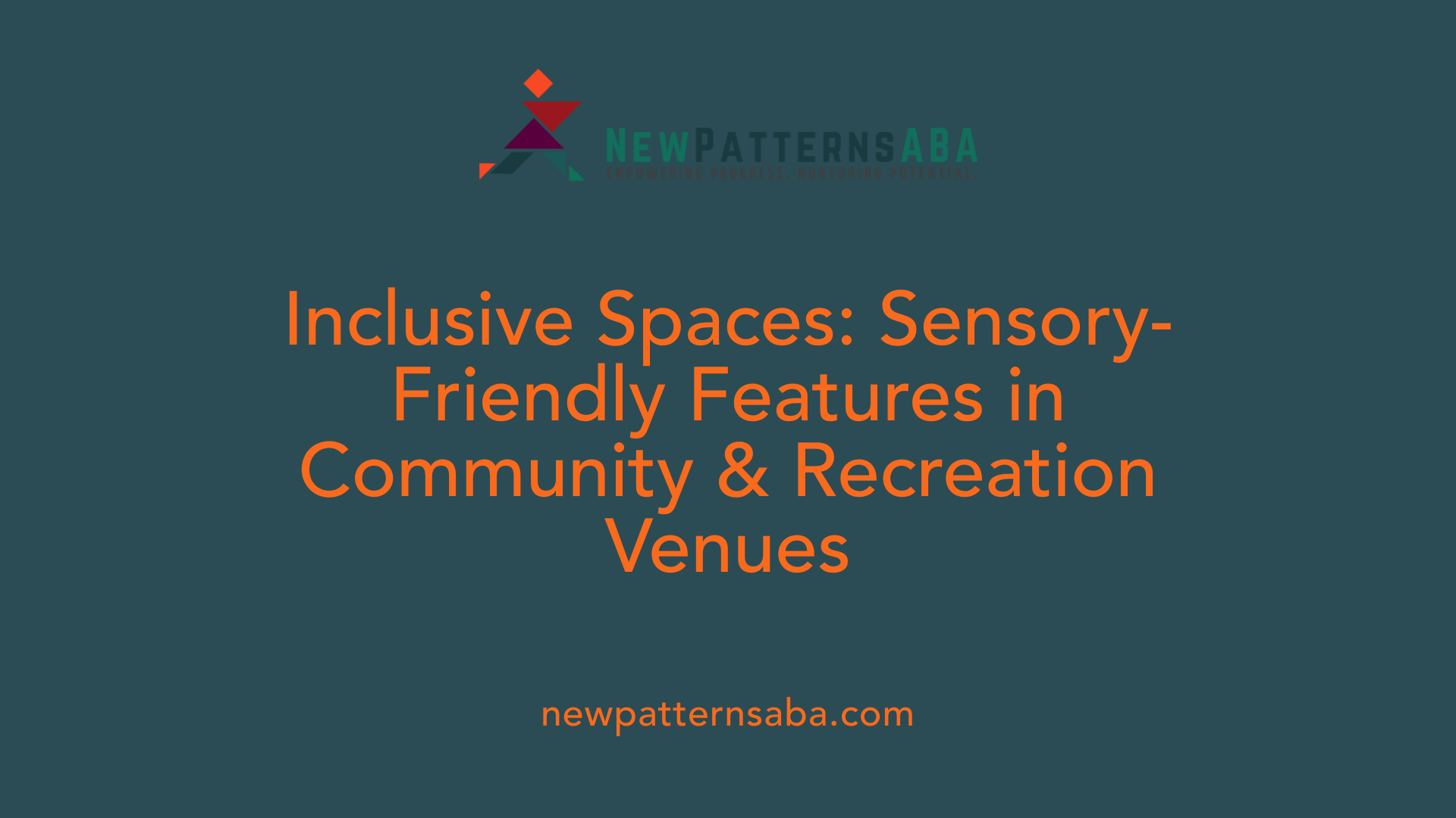 Inclusive Spaces: Sensory-Friendly Features in Community &amp; Recreation Venues