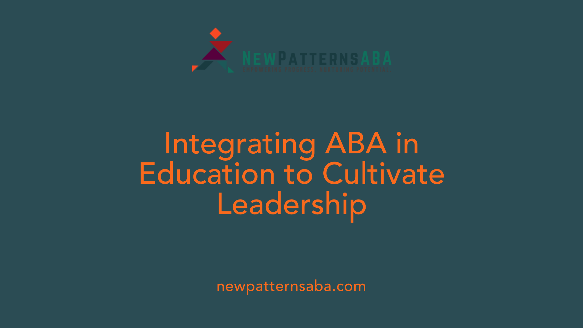 Integrating ABA in Education to Cultivate Leadership