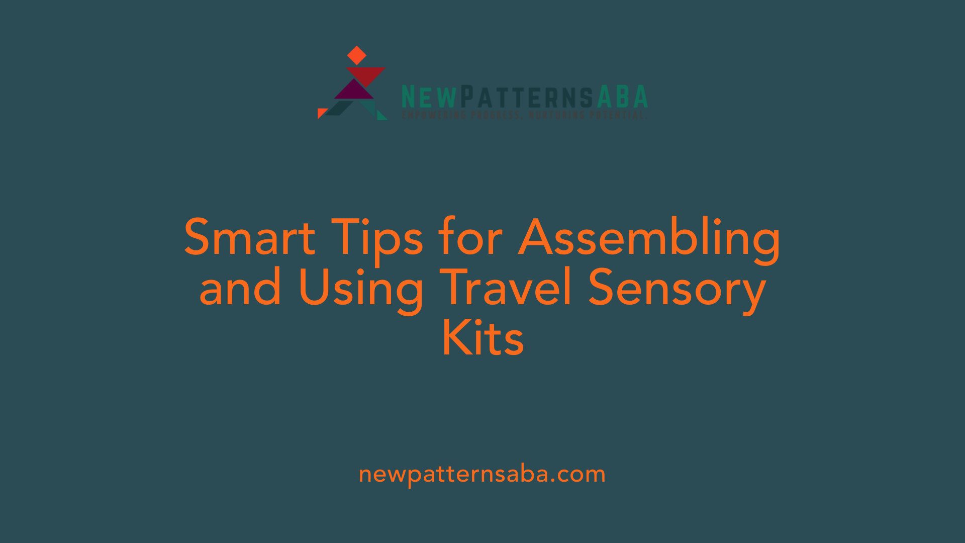 Smart Tips for Assembling and Using Travel Sensory Kits