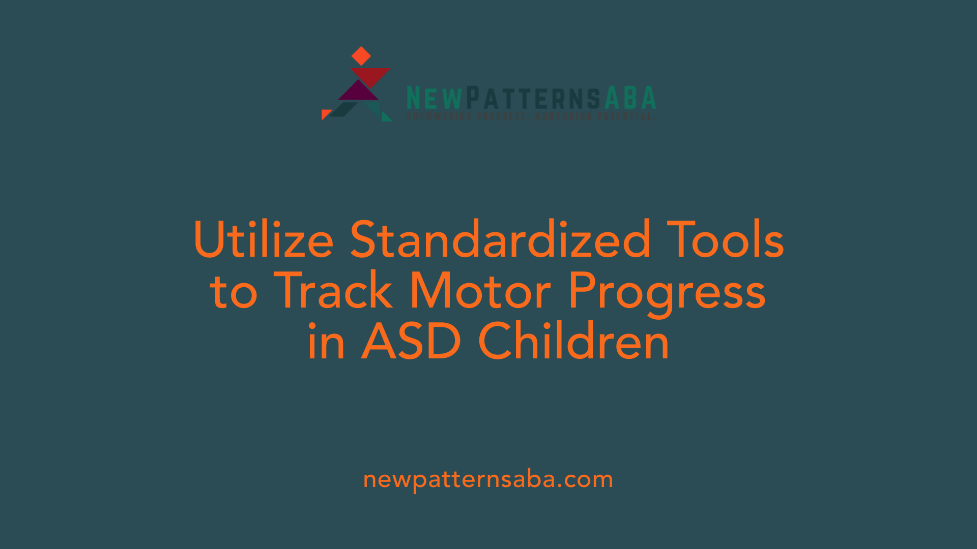 Utilize Standardized Tools to Track Motor Progress in ASD Children