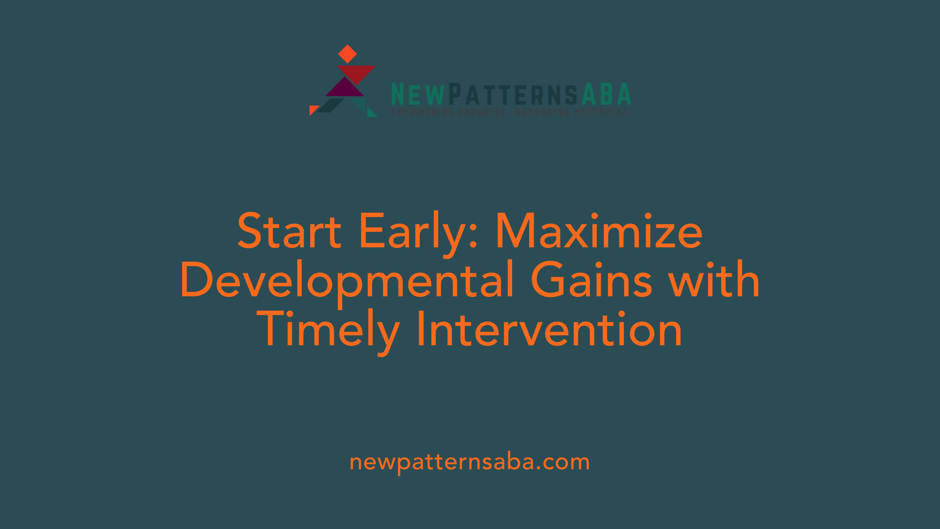 Start Early: Maximize Developmental Gains with Timely Intervention