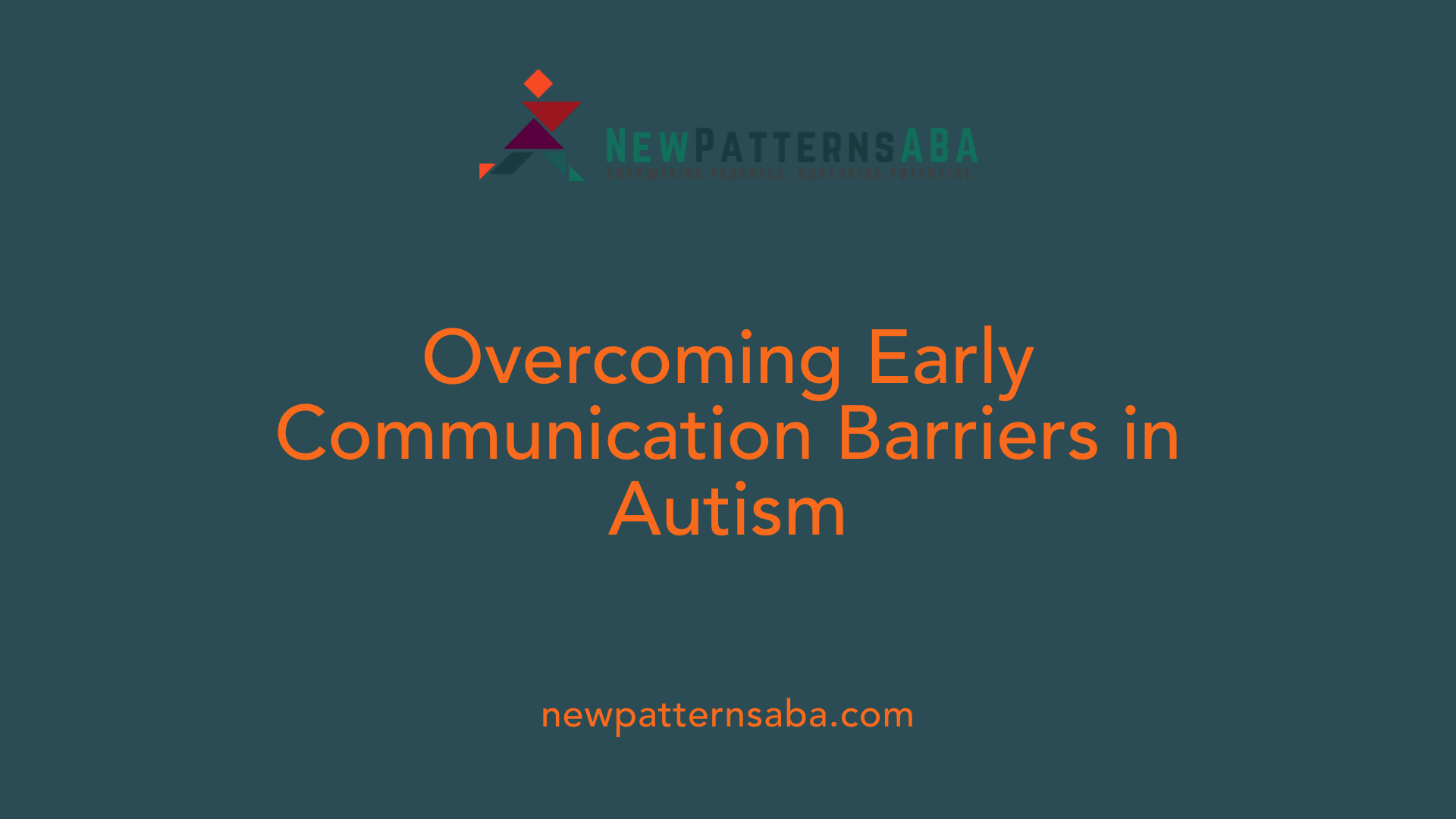 Overcoming Early Communication Barriers in Autism