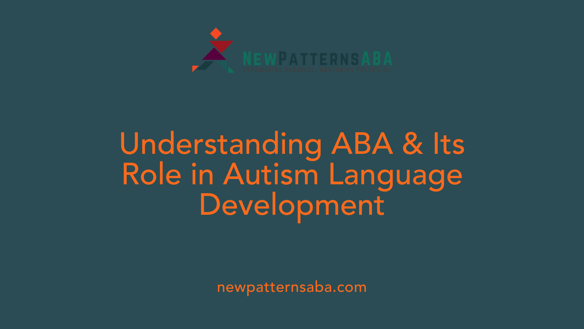 Understanding ABA &amp; Its Role in Autism Language Development