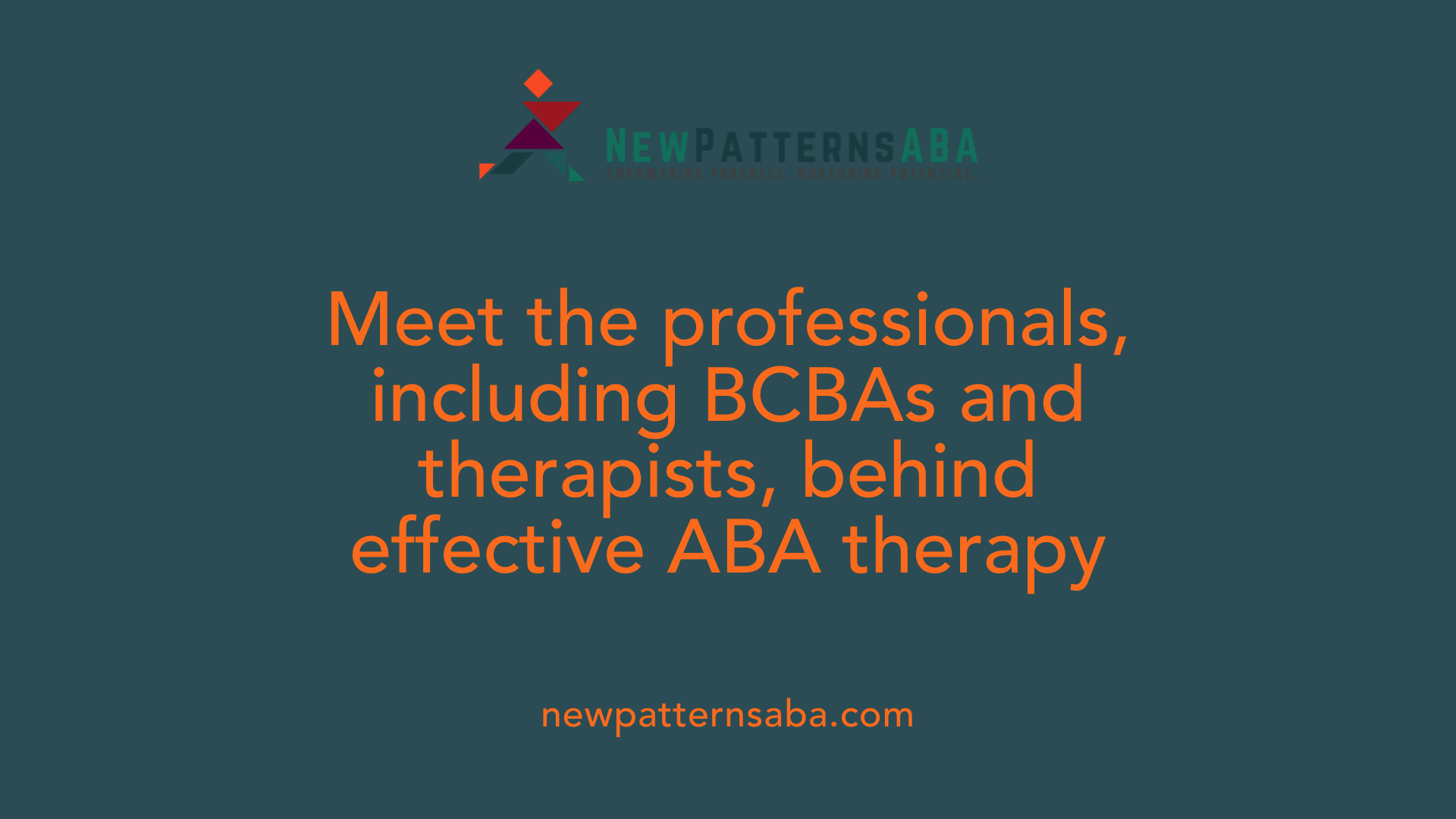 Meet the professionals, including BCBAs and therapists, behind effective ABA therapy