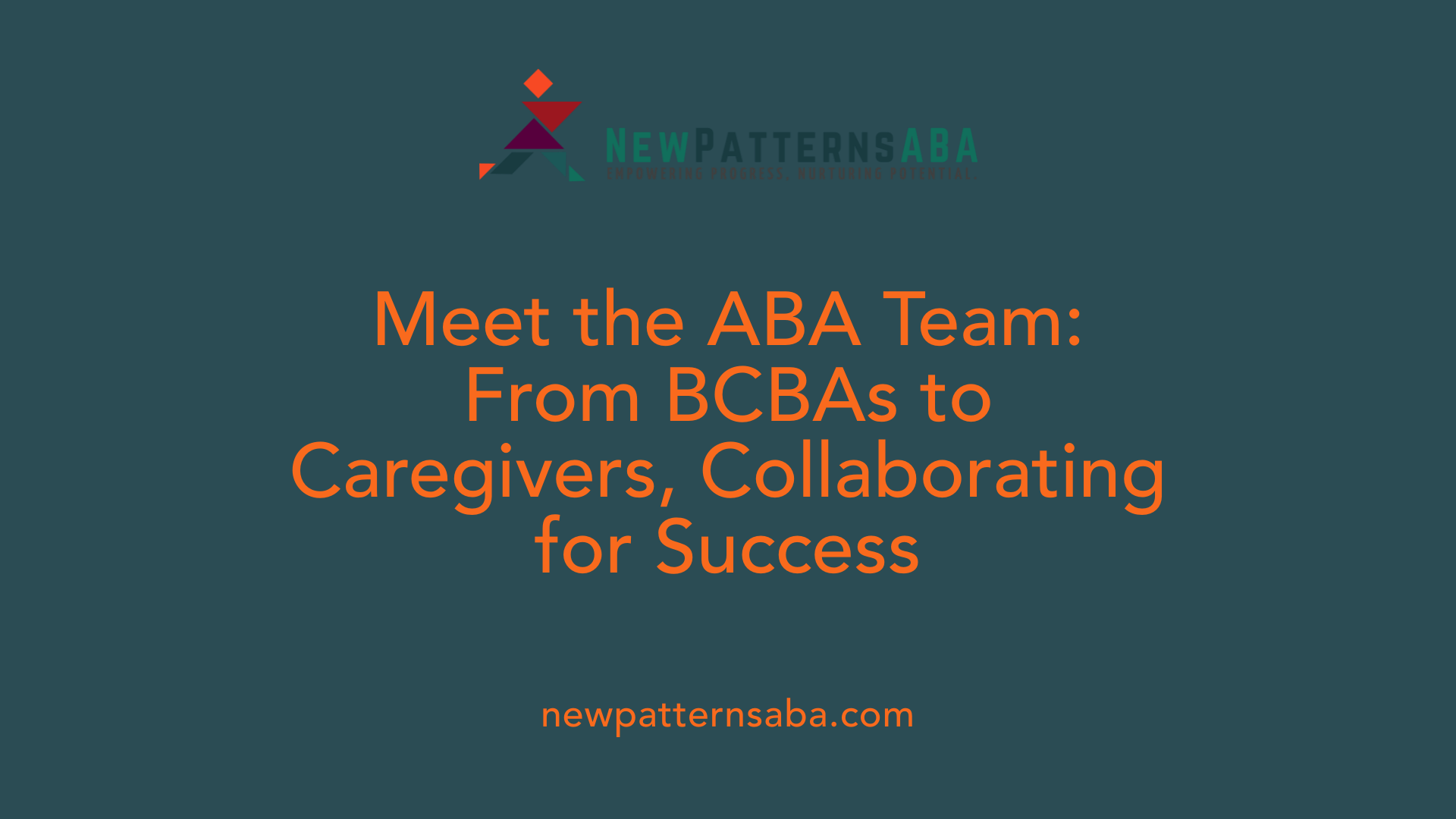 Meet the ABA Team: From BCBAs to Caregivers, Collaborating for Success