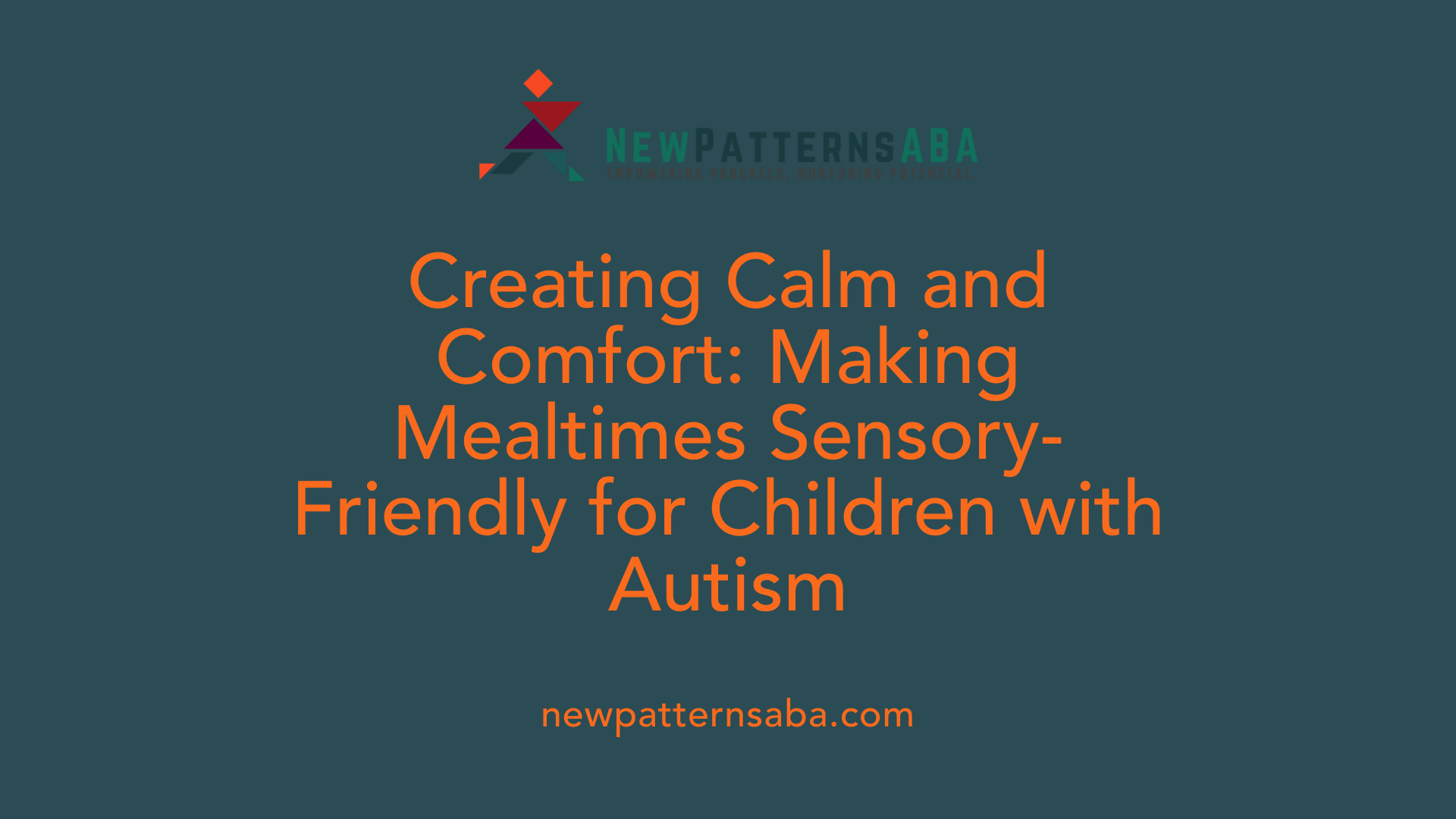 Creating Calm and Comfort: Making Mealtimes Sensory-Friendly for Children with Autism