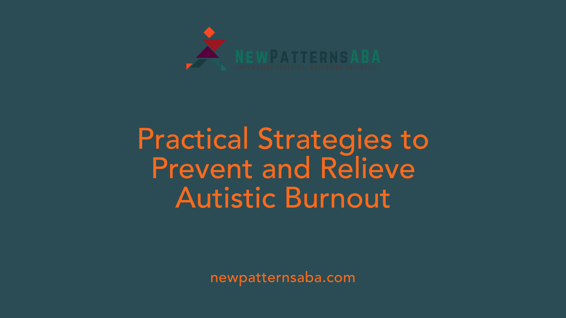 Practical Strategies to Prevent and Relieve Autistic Burnout