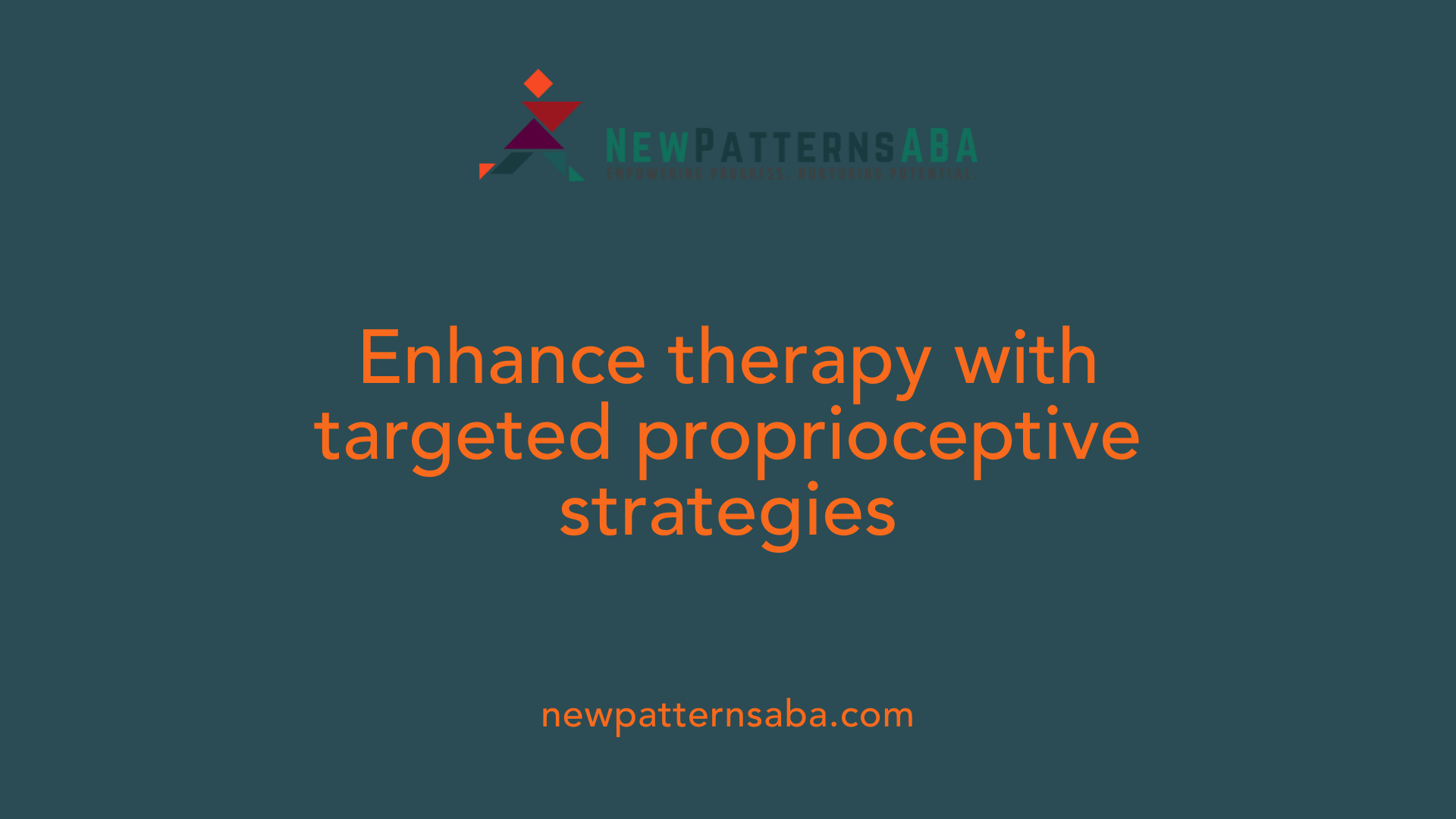Enhance therapy with targeted proprioceptive strategies