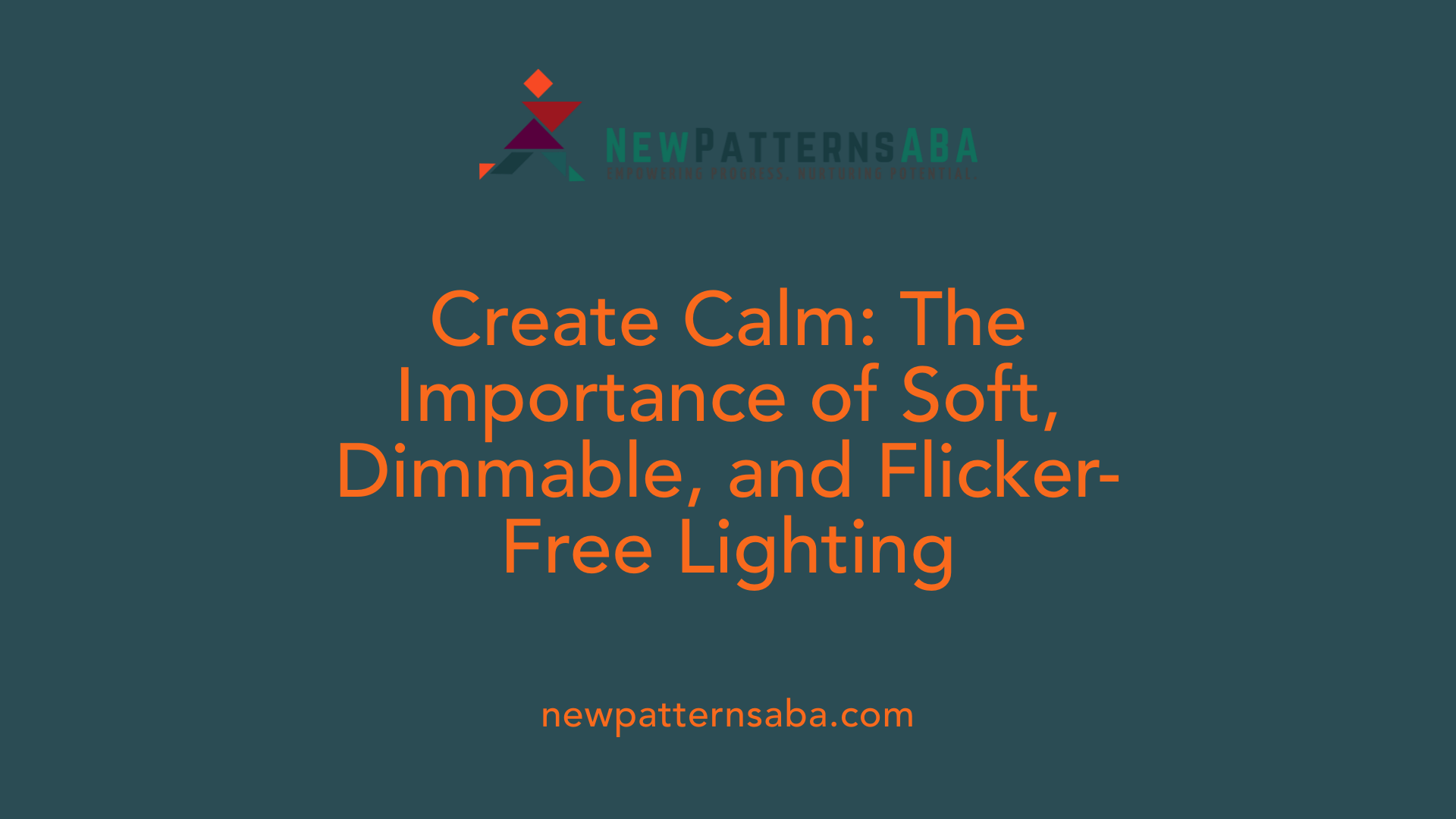 Create Calm: The Importance of Soft, Dimmable, and Flicker-Free Lighting