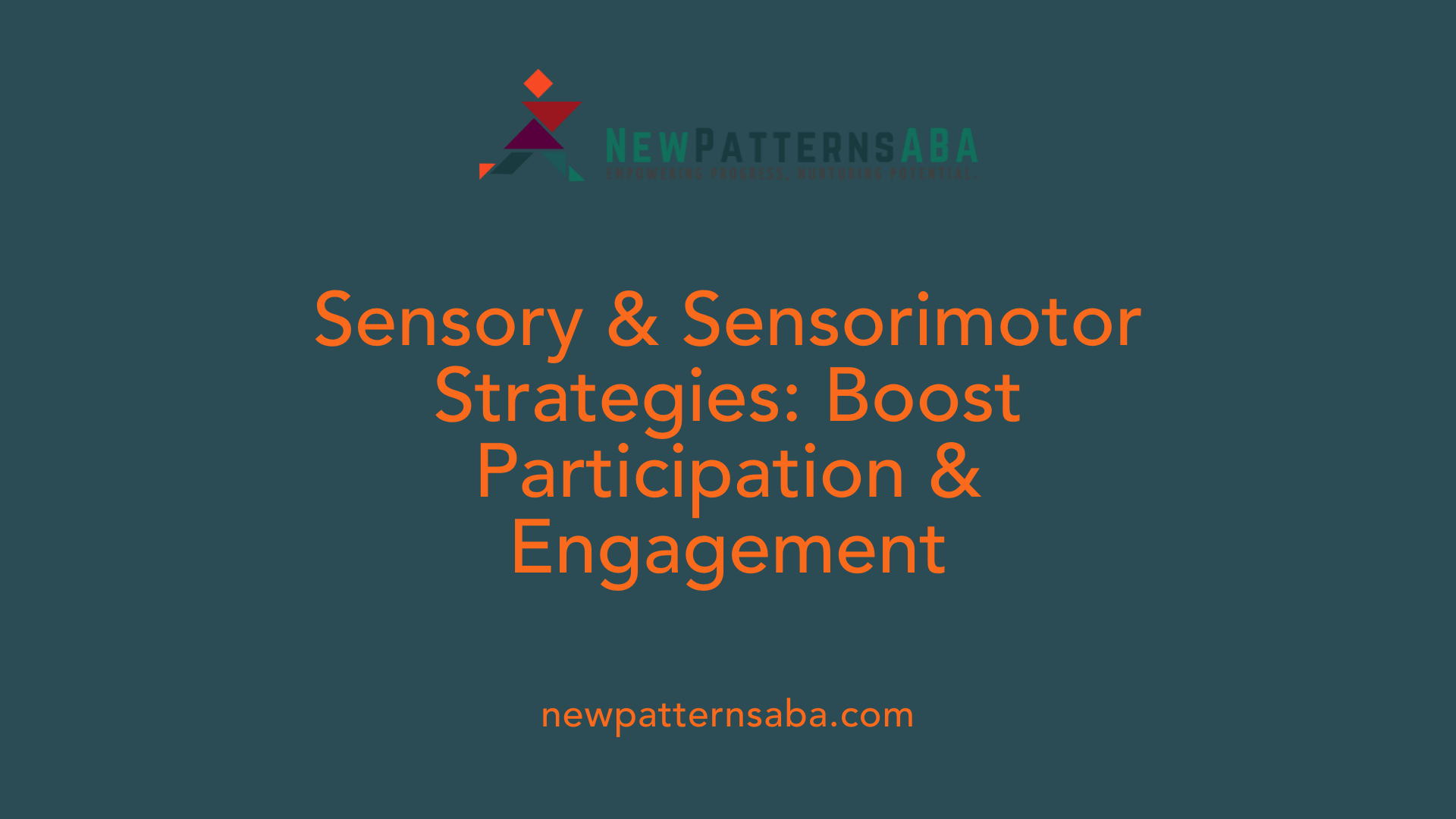 Sensory &amp; Sensorimotor Strategies: Boost Participation &amp; Engagement