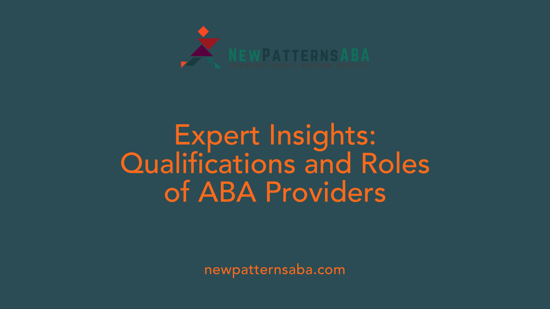 Expert Insights: Qualifications and Roles of ABA Providers