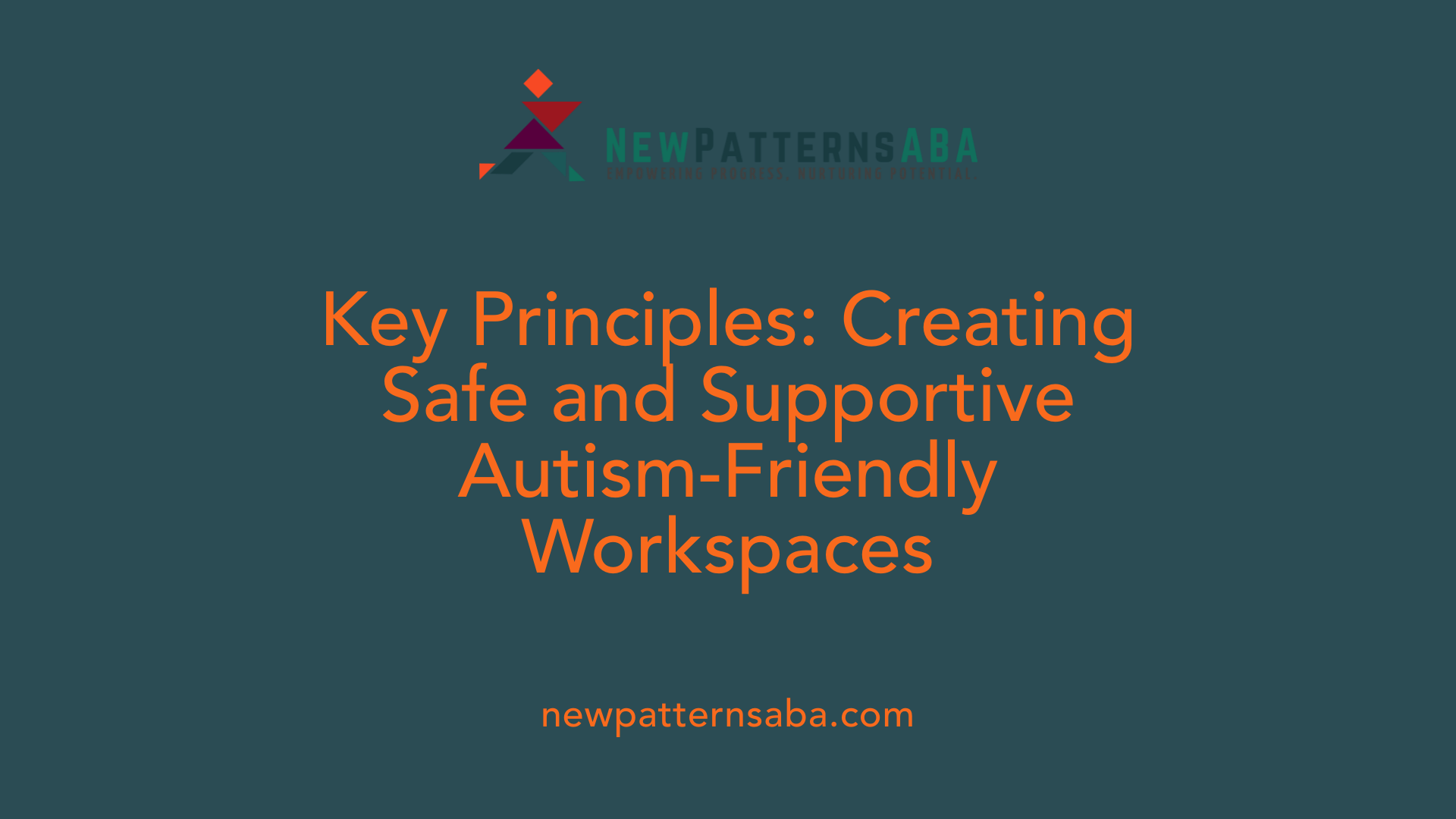 Key Principles: Creating Safe and Supportive Autism-Friendly Workspaces