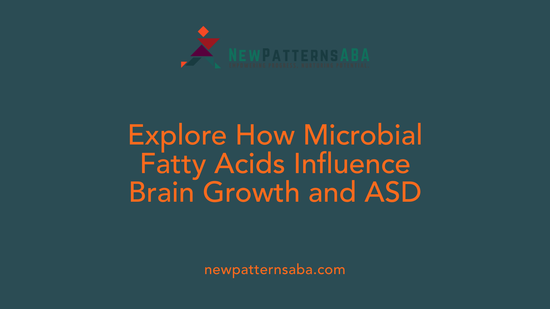 Explore How Microbial Fatty Acids Influence Brain Growth and ASD