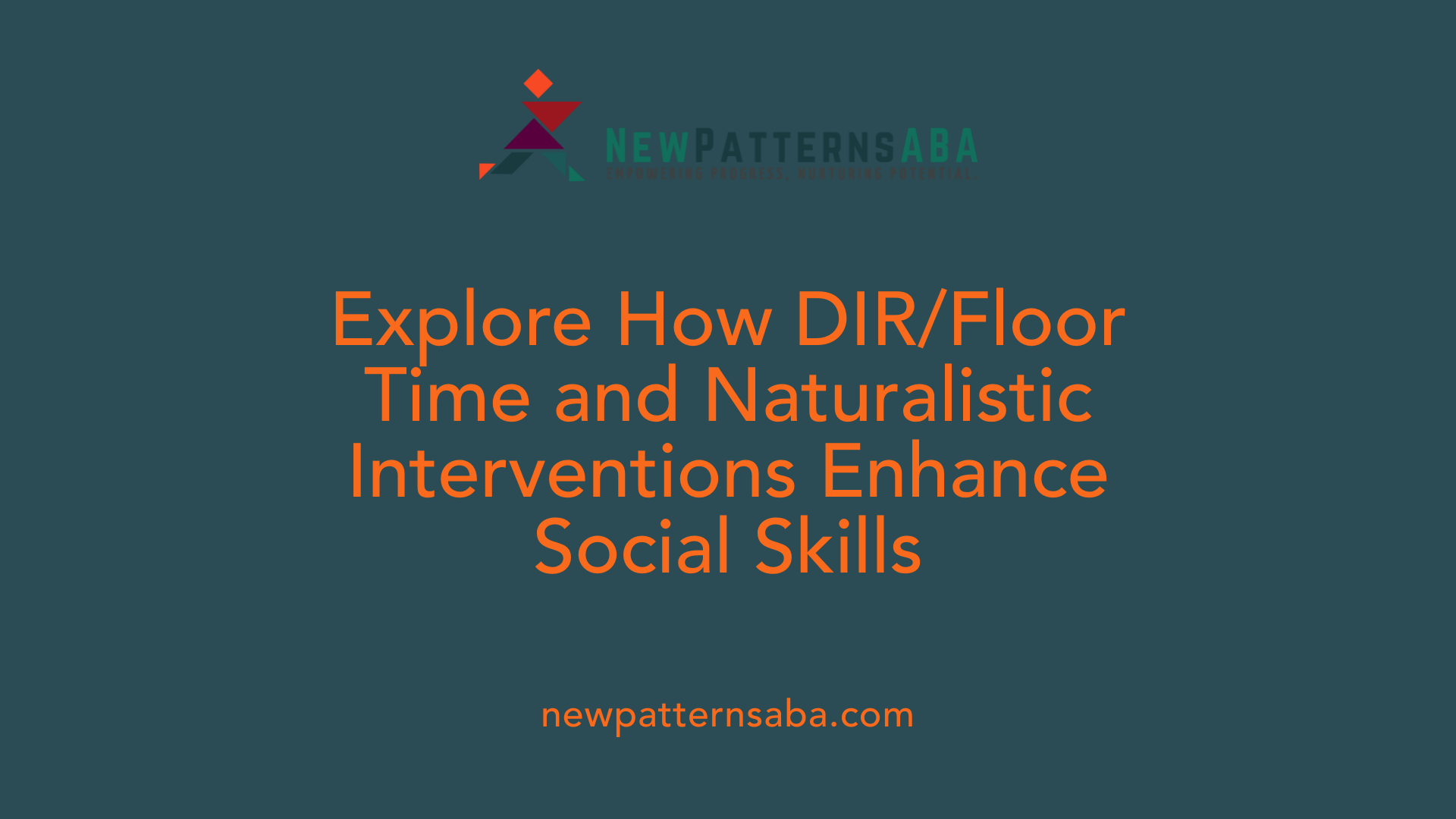 Explore How DIR/Floor Time and Naturalistic Interventions Enhance Social Skills