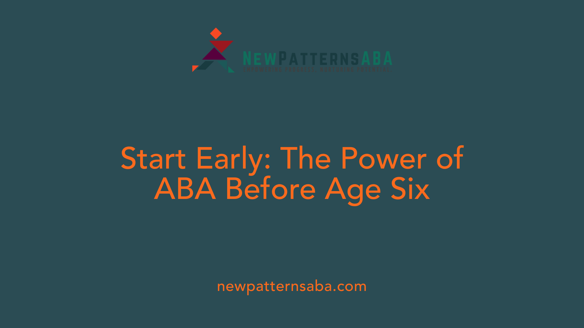 Start Early: The Power of ABA Before Age Six