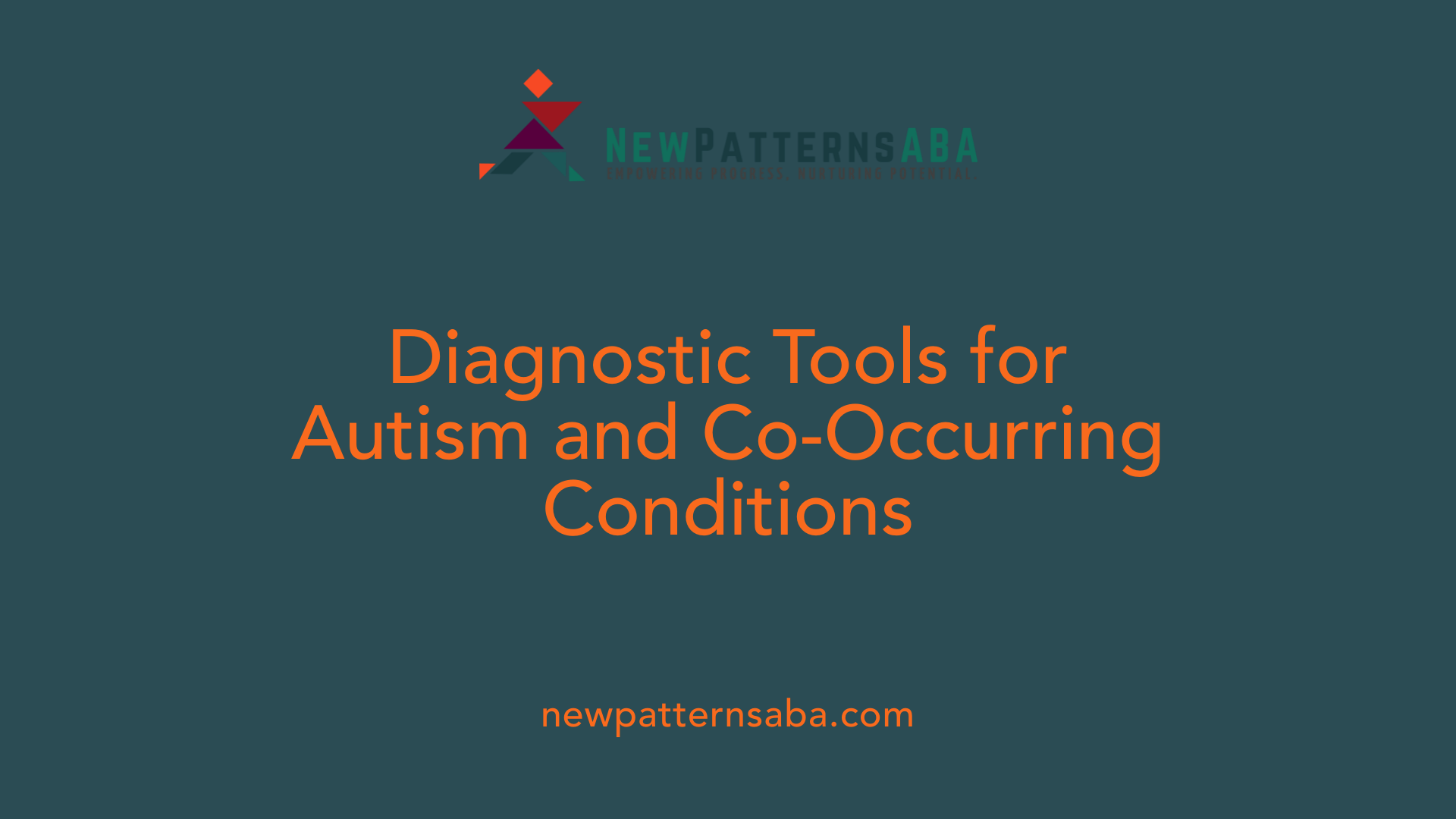 Diagnostic Tools for Autism and Co-Occurring Conditions