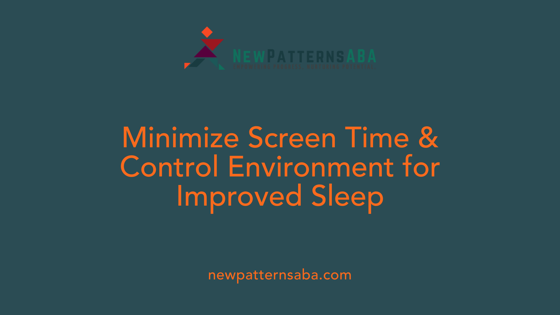 Minimize Screen Time &amp; Control Environment for Improved Sleep