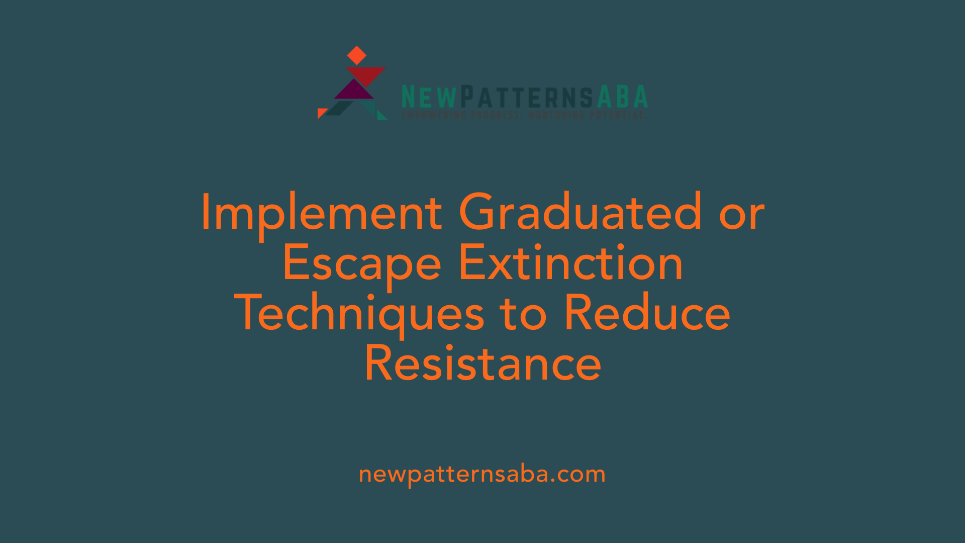 Implement Graduated or Escape Extinction Techniques to Reduce Resistance